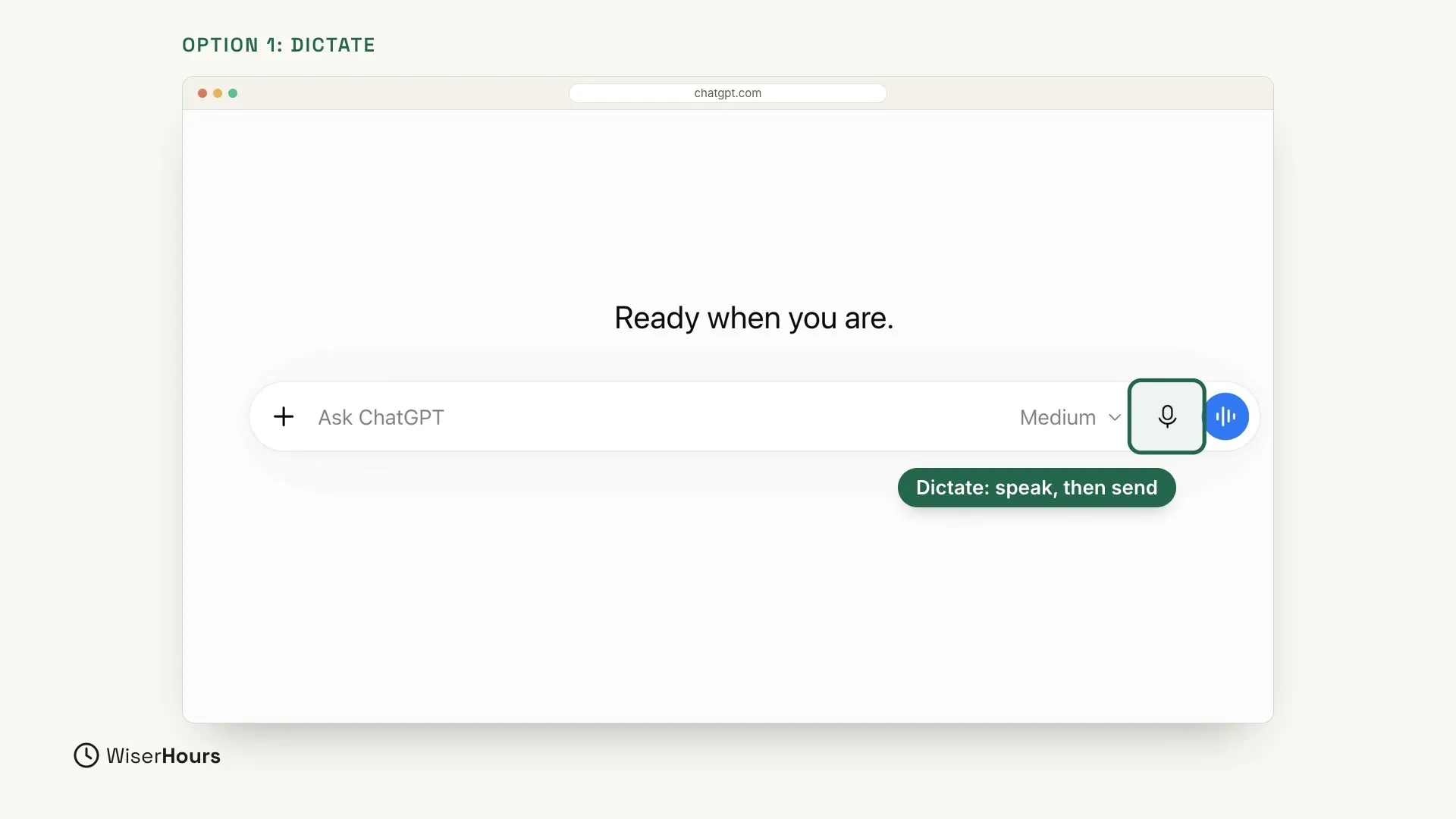 The ChatGPT home page on chatgpt.com, under the words Ready when you are. The message box says Ask ChatGPT and has a plus sign on the left. On the right are the word Medium with a small arrow, a microphone button and a round blue button with sound bars. The microphone button is outlined in green, and a green label just below it says Dictate: speak, then send.