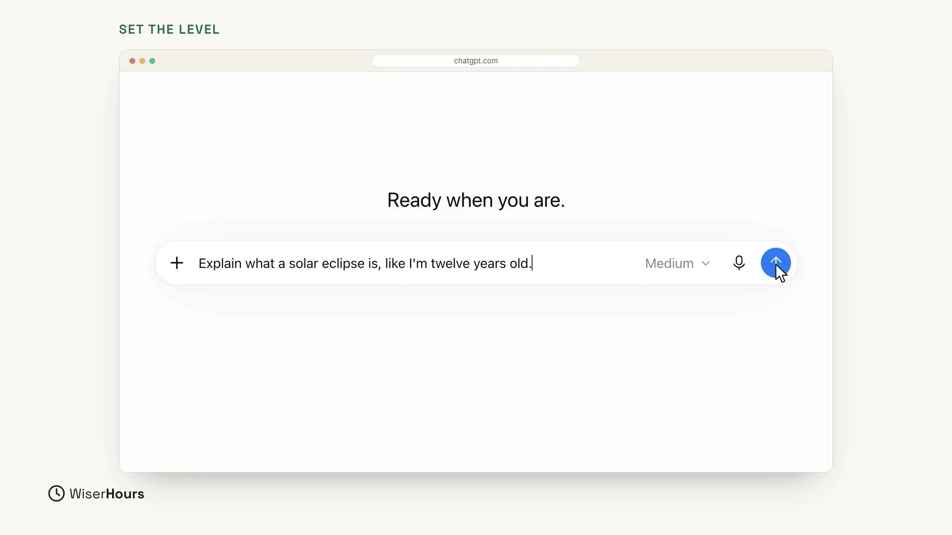 The ChatGPT home screen with the heading Ready when you are. The message box holds the question Explain what a solar eclipse is, like I'm twelve years old. The mouse pointer rests on the round blue arrow button at the right end of the box.