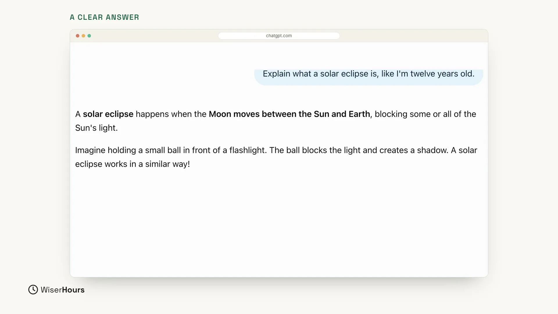 The question about a solar eclipse in a light blue bubble at the top. Below it, ChatGPT's answer in two short paragraphs. The first says a solar eclipse happens when the Moon moves between the Sun and Earth, blocking some or all of the Sun's light. The second asks you to imagine holding a small ball in front of a flashlight: the ball blocks the light and creates a shadow.