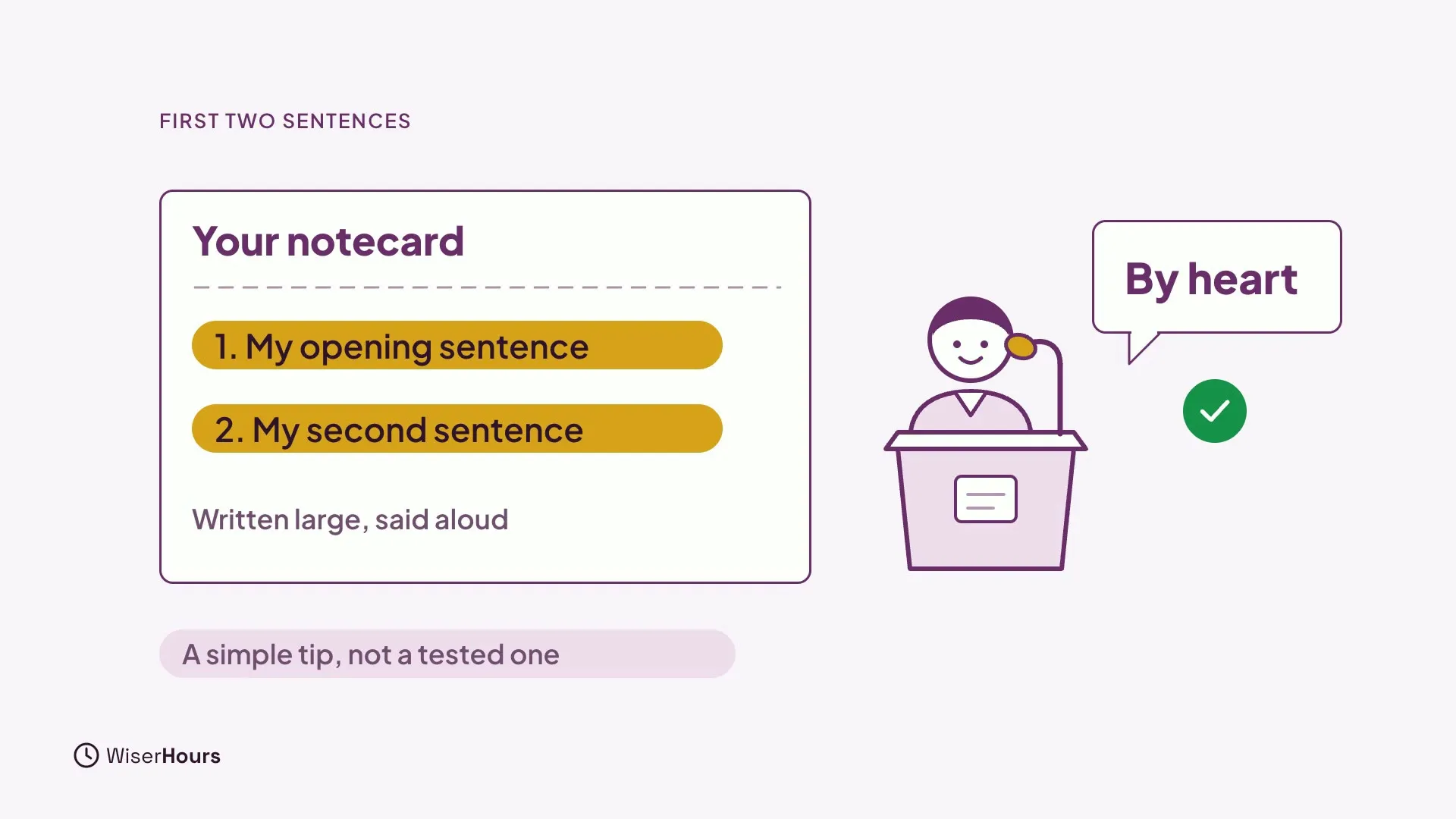 A notecard with two highlighted lines, 1. My opening sentence and 2. My second sentence, and the note Written large, said aloud. A speaker at a lectern says By heart with a green check. A chip says A simple tip, not a tested one.