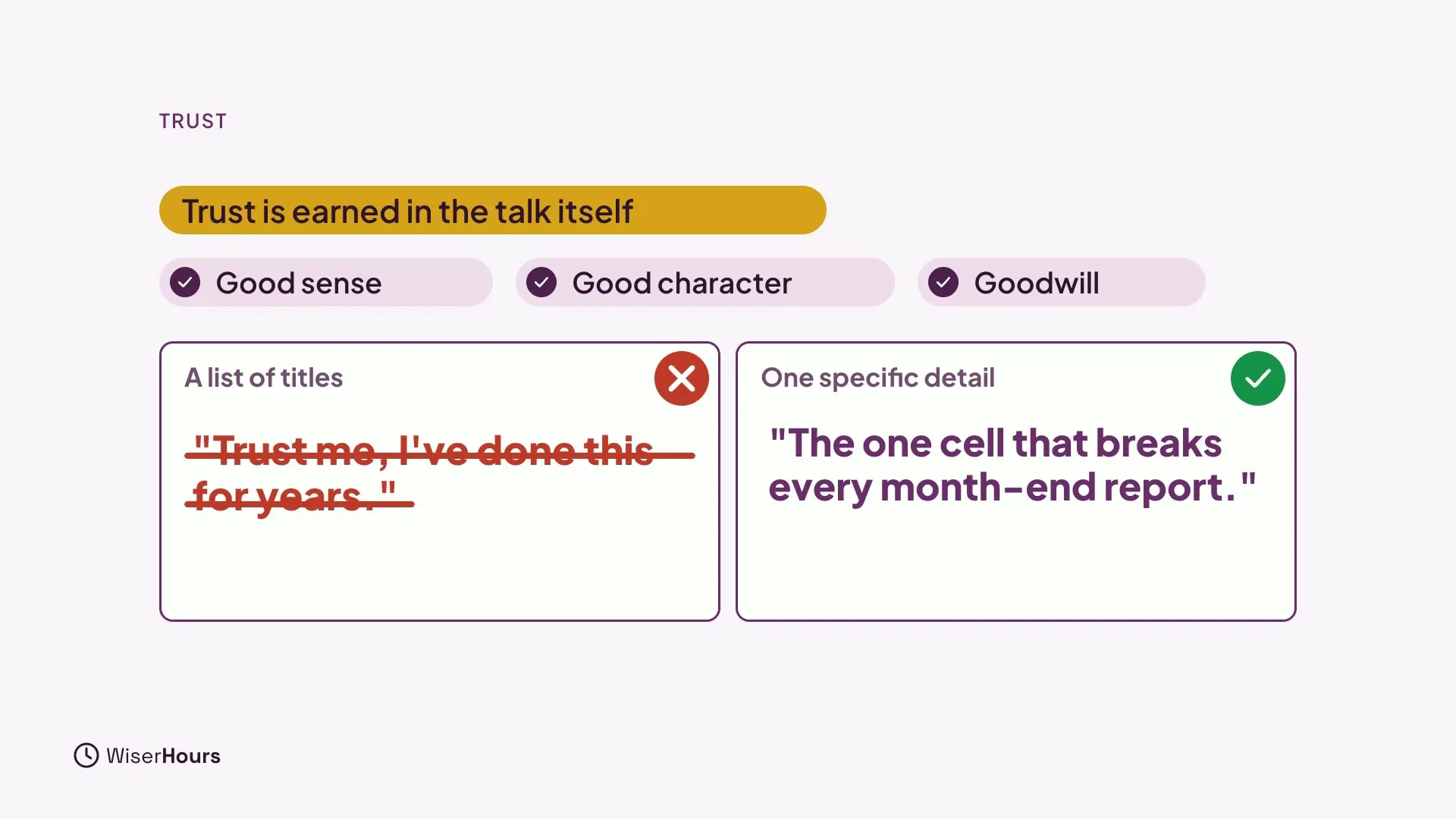 A banner reads Trust is earned in the talk itself, above three checked tags: Good sense, Good character, Goodwill. Below, a crossed-out card, A list of titles, with Trust me I've done this for years, beside a green card, One specific detail, with The one cell that breaks every month-end report.