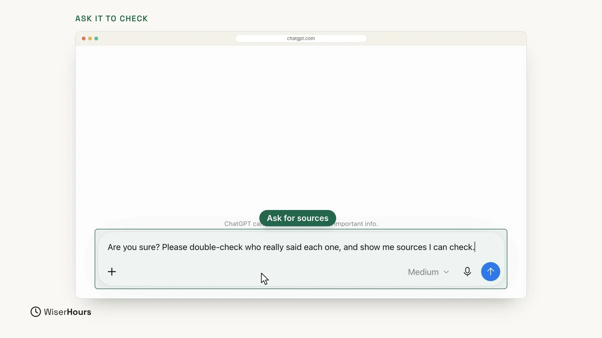 The reply typed in the ChatGPT message box: Are you sure? Please double-check who really said each one, and show me sources I can check. The box is outlined in green, a green label above it reads Ask for sources, and the round blue send button is at the right end of the box.