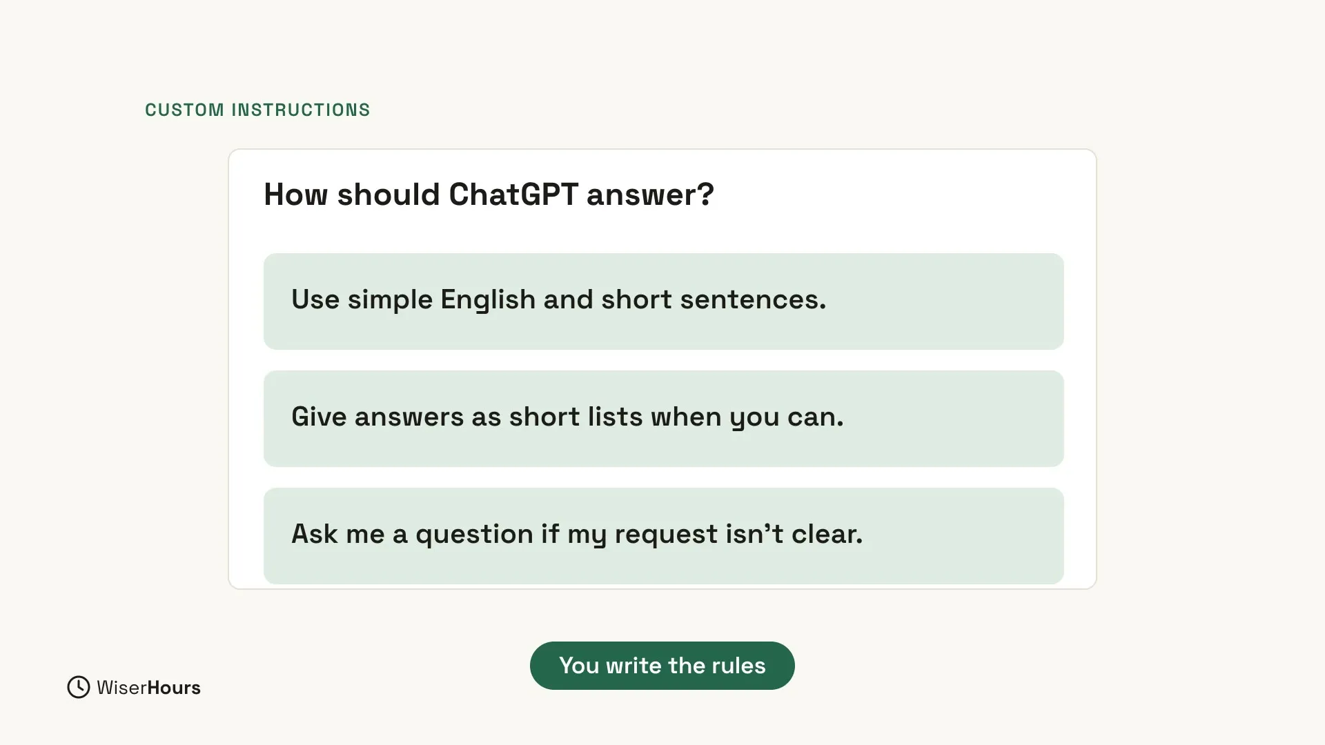 A card titled How should ChatGPT answer? with three example instructions, one per row: “Use simple English and short sentences.”, “Give answers as short lists when you can.” and “Ask me a question if my request isn't clear.” A green label below says You write the rules.