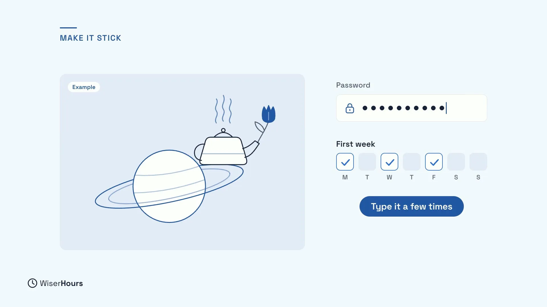 An example drawing of a kettle sitting on the rings of Saturn, steaming, with a tulip in its spout. Beside it, a password box, a First week calendar with three days ticked, and a pill that says Type it a few times.