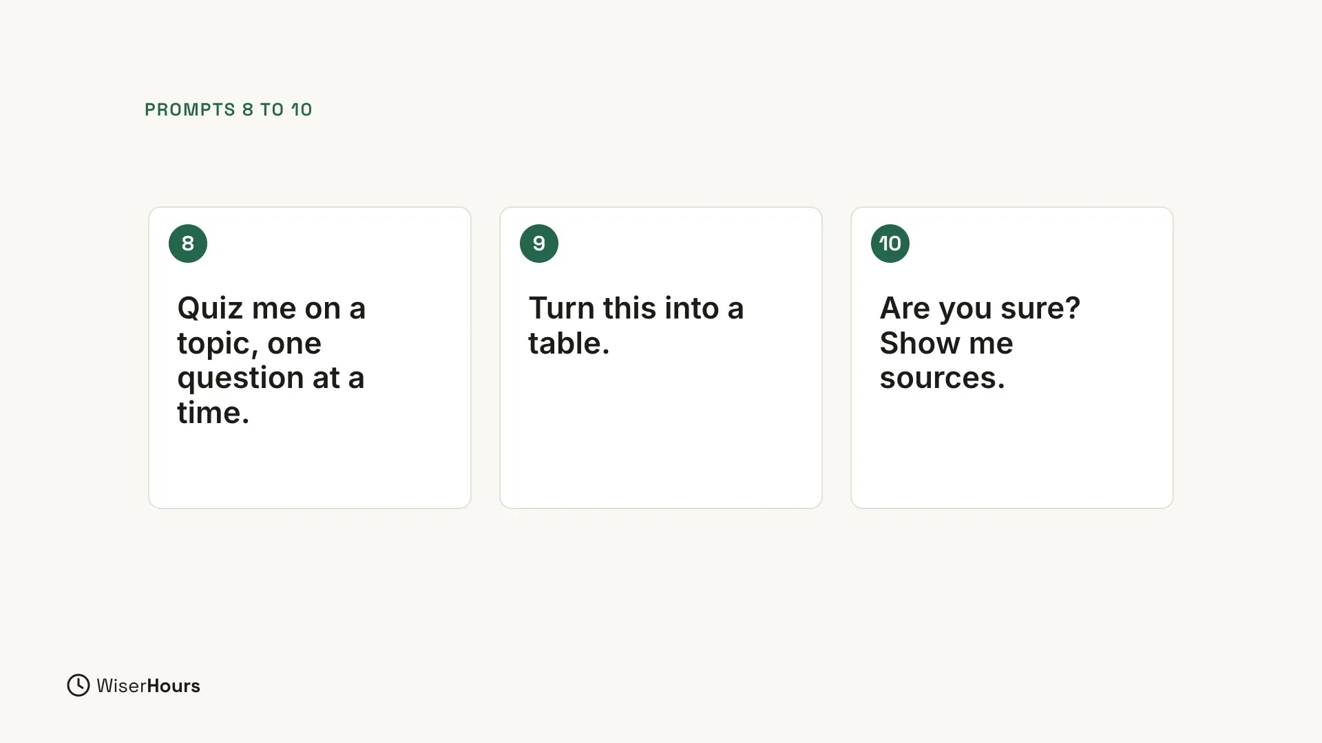Under the label Prompts 8 to 10, three numbered cards: Quiz me on a topic, one question at a time. Turn this into a table. Are you sure? Show me sources.