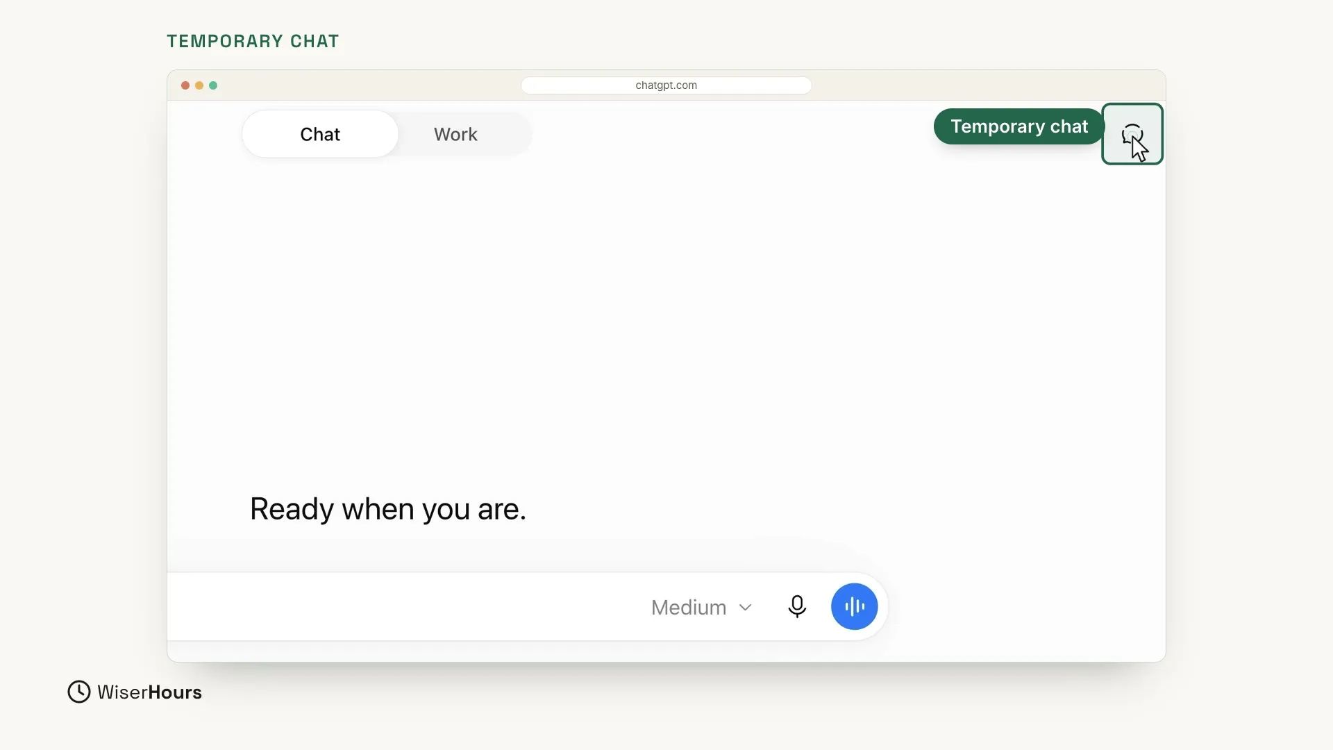 A new chat in ChatGPT, under the heading Temporary chat. The small round button in the top right corner of the page is outlined in green, with the pointer on it and a green label next to it that says Temporary chat. The page still says Ready when you are, above the message box.