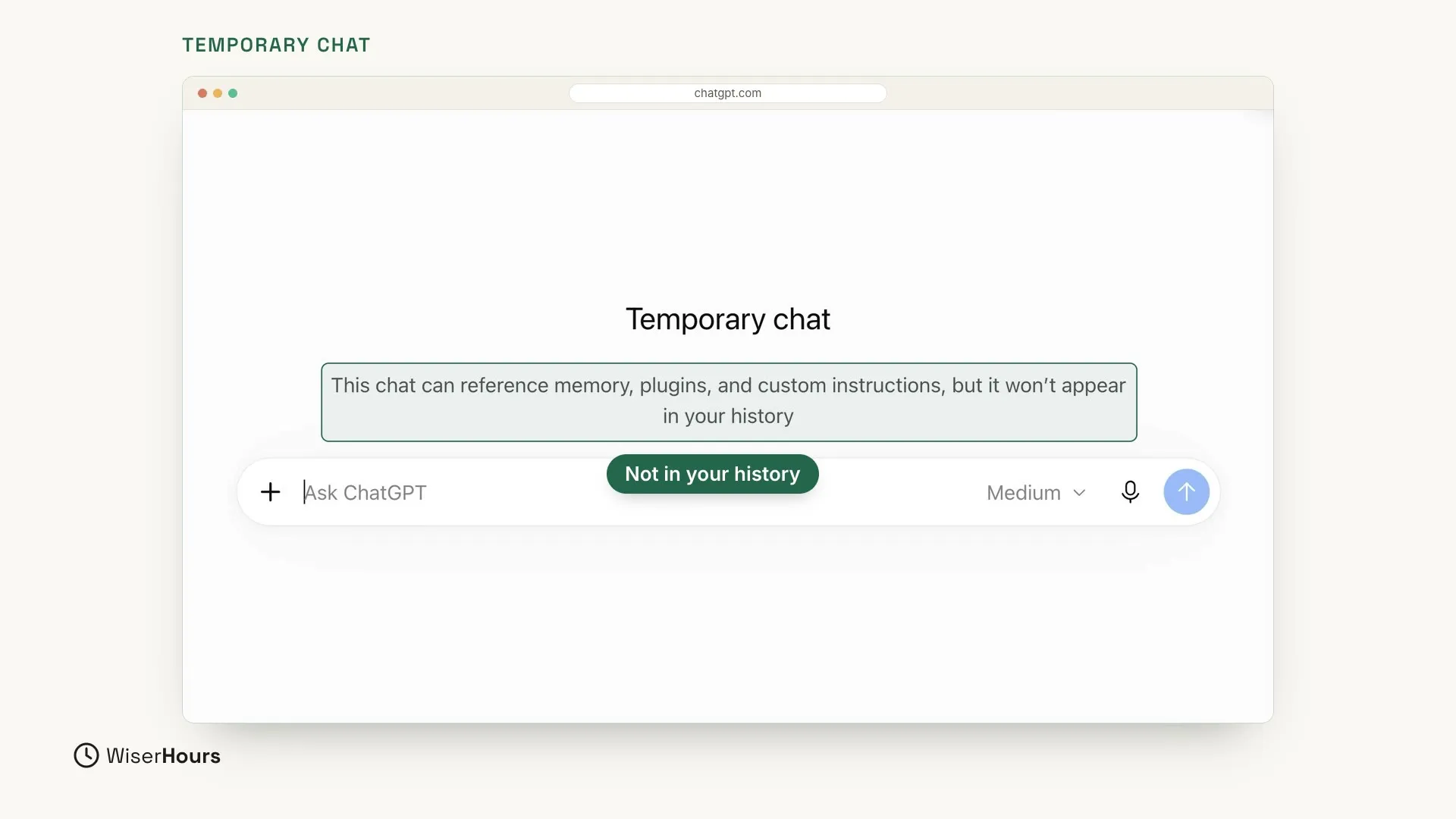 A new temporary chat in ChatGPT, with the title Temporary chat in the middle of the page. The note under it, This chat can reference memory, plugins, and custom instructions, but it won't appear in your history, is highlighted with a label: Not in your history. Below is the empty message box that says Ask ChatGPT.