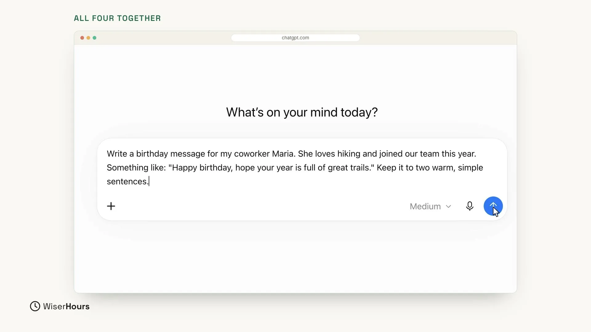 The ChatGPT home page at chatgpt.com, with the heading What's on your mind today? The message box holds the whole prompt: Write a birthday message for my coworker Maria. She loves hiking and joined our team this year. Something like: Happy birthday, hope your year is full of great trails. Keep it to two warm, simple sentences. The pointer is on the round blue arrow button at the right, ready to send.