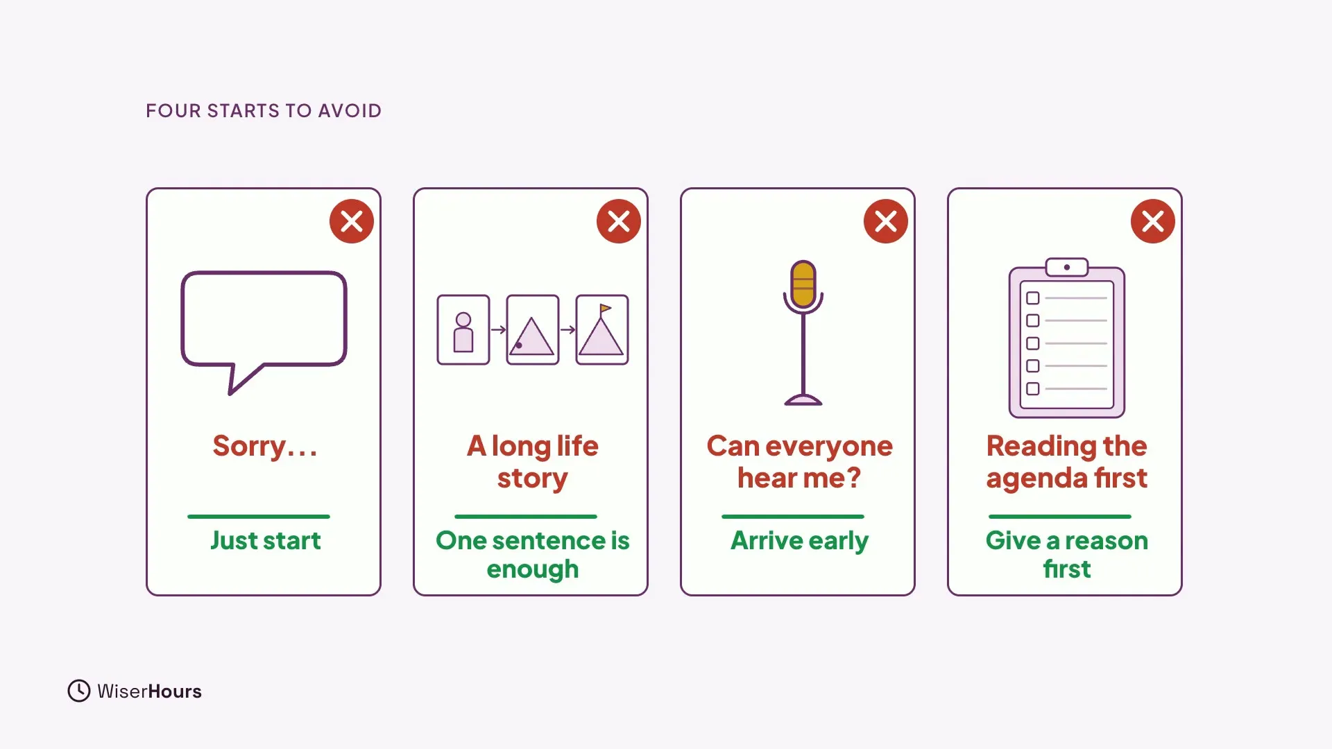 Four cards each crossed out in red with a fix in green below. Sorry... becomes Just start. A long life story becomes One sentence is enough. Can everyone hear me? becomes Arrive early. Reading the agenda first becomes Give a reason first.