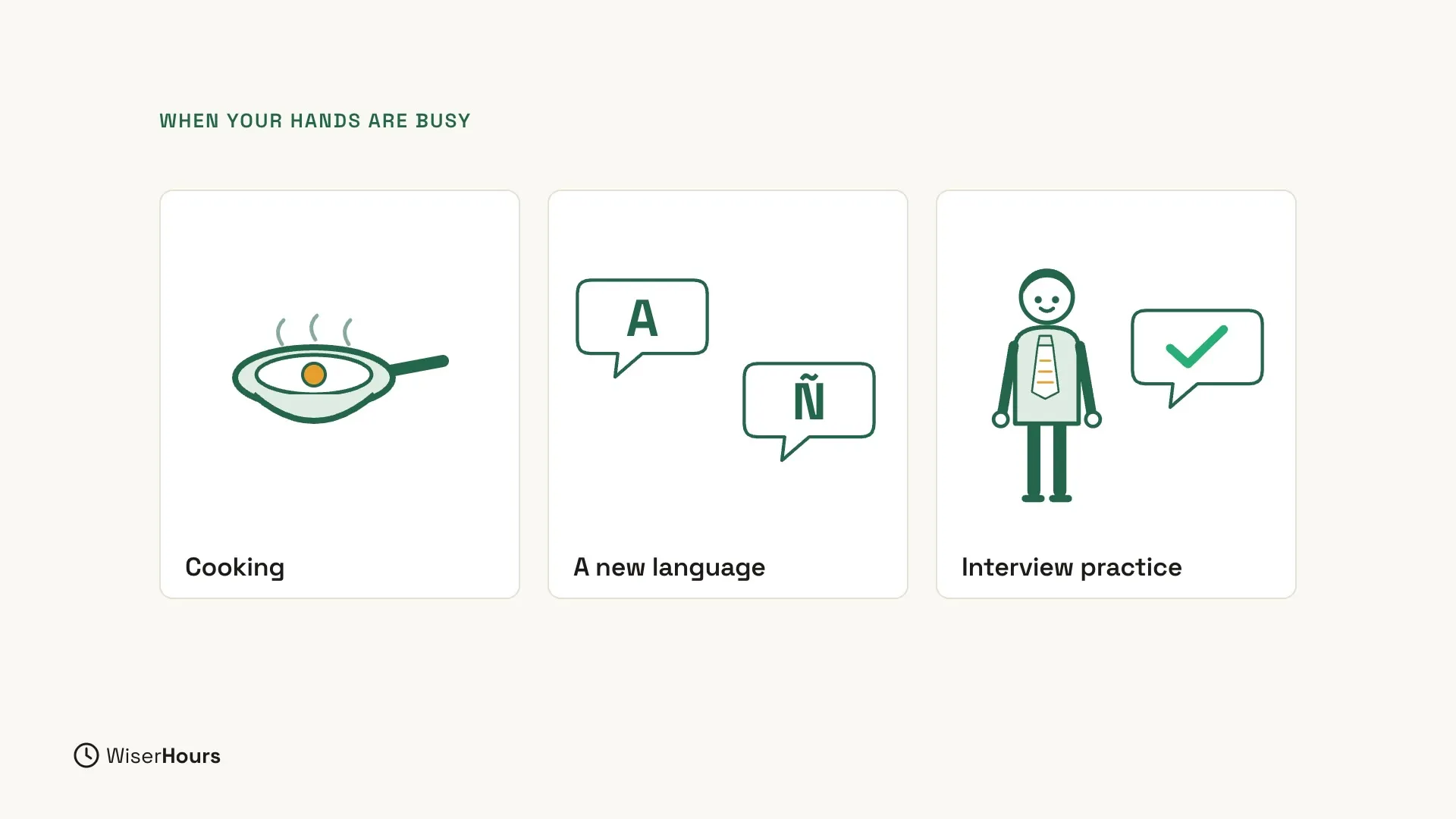 Three cards under the heading When your hands are busy: Cooking, with a frying pan and an egg; A new language, with two speech bubbles showing the letters A and Ñ; and Interview practice, with a figure in a tie next to a speech bubble with a check mark.