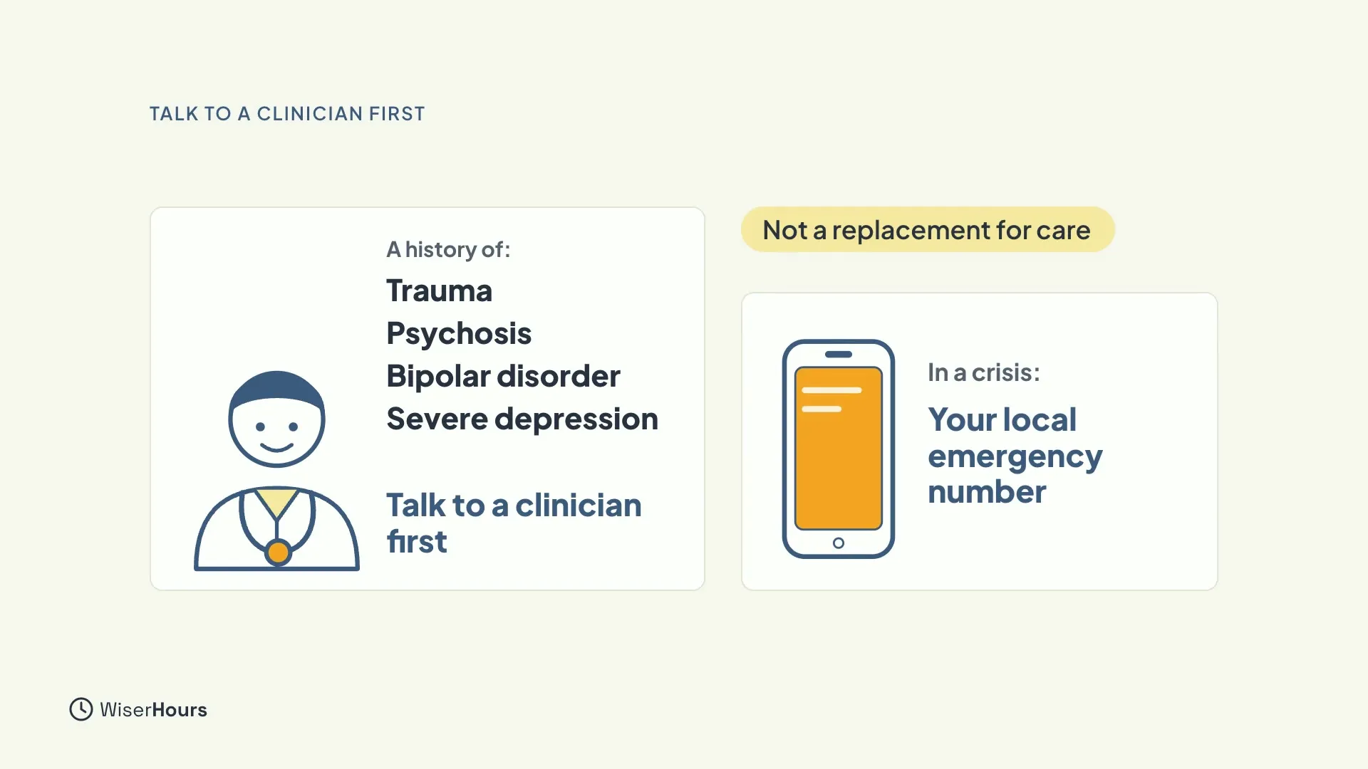 A doctor card listing a history of trauma, psychosis, bipolar disorder and severe depression, with the words Talk to a clinician first. Beside it, a chip reads Not a replacement for care and a phone card reads In a crisis: Your local emergency number.
