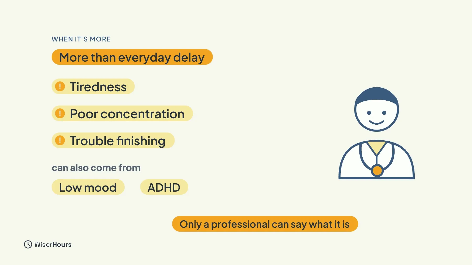 Under More than everyday delay, three flagged items: Tiredness, Poor concentration and Trouble finishing, then the words can also come from Low mood and ADHD. A drawn doctor with a stethoscope sits on the right, with a banner reading Only a professional can say what it is.