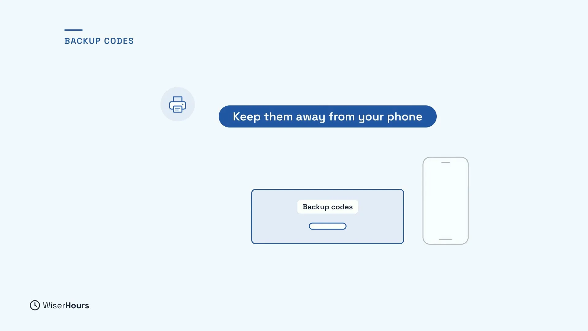 A printer icon and a printed sheet labelled Backup codes, set apart from a phone. A blue pill says Keep them away from your phone.