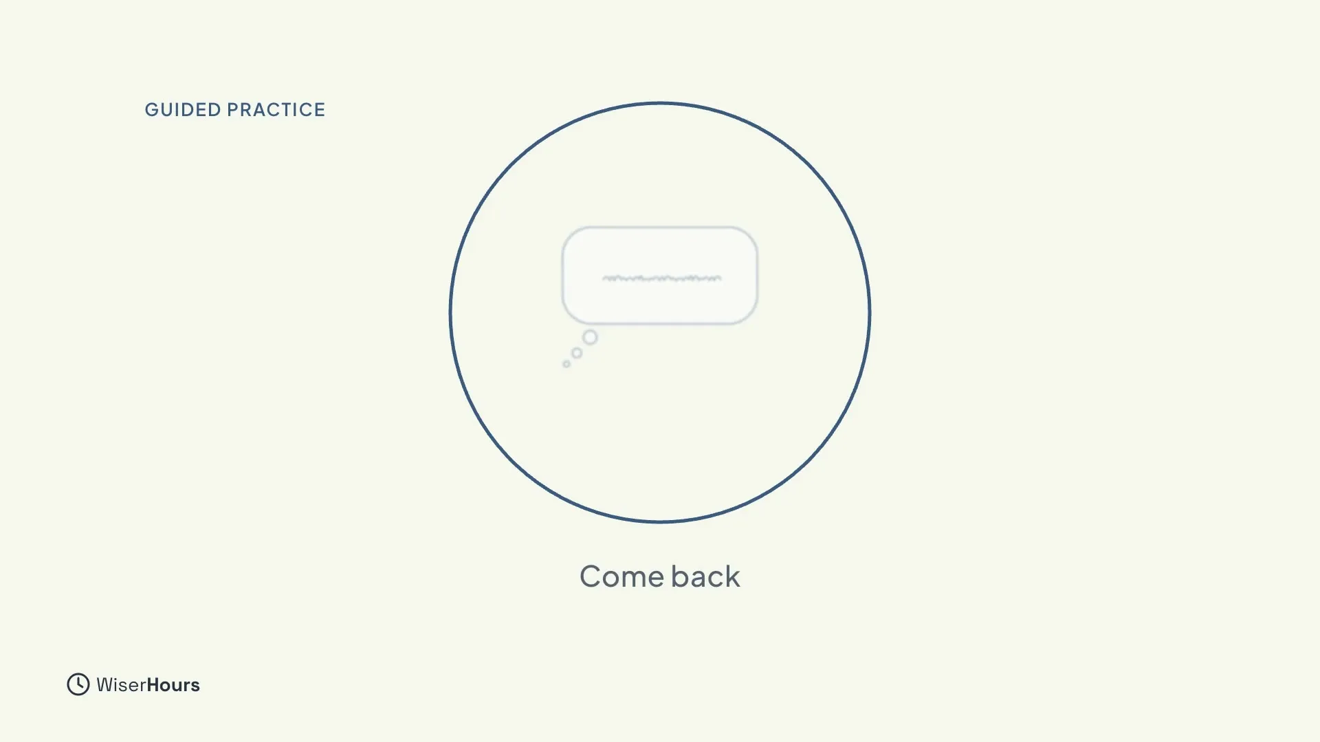 A large circle in the middle of a quiet page, with a faded thought bubble inside it and the words Come back below. The heading above reads Guided practice.