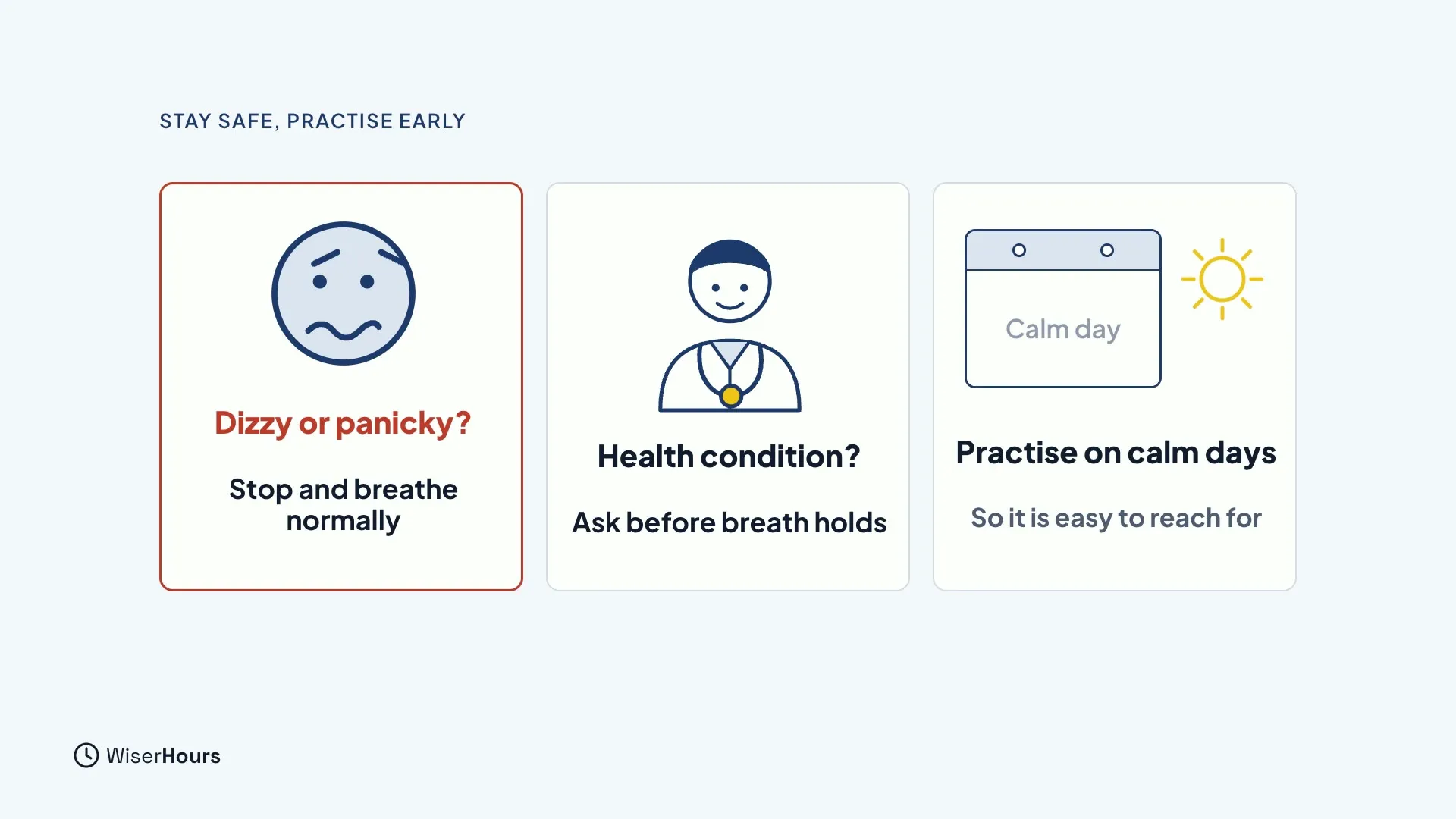 Three cards. A red-outlined card with a worried face says Dizzy or panicky? Stop and breathe normally. A card with a doctor says Health condition? Ask before breath holds. A card with a calendar and a sun says Practise on calm days, so it is easy to reach for.