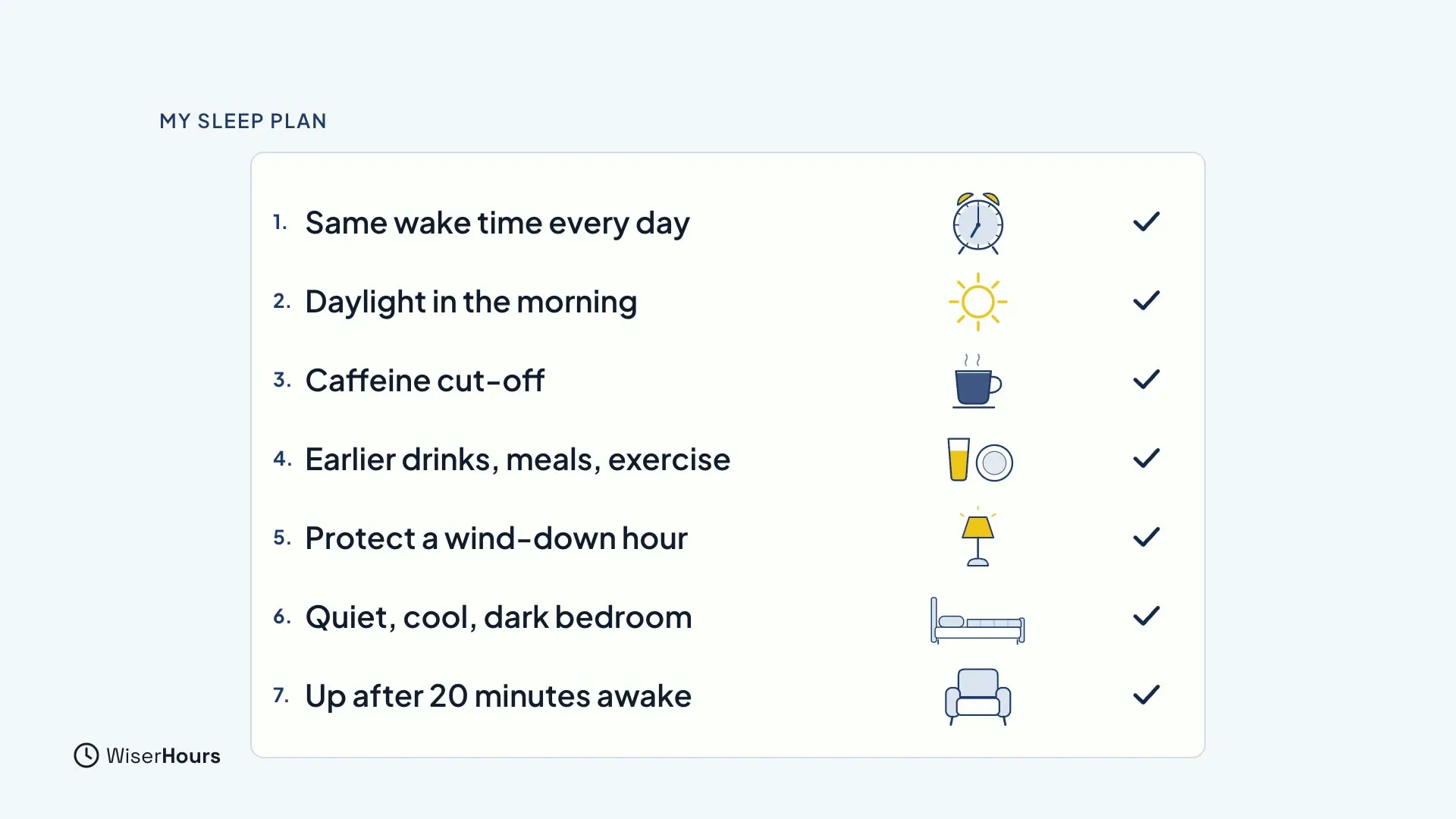A card titled My sleep plan with seven ticked rows, each with a small picture: same wake time every day, daylight in the morning, caffeine cut-off, earlier drinks, meals and exercise, protect a wind-down hour, quiet, cool, dark bedroom, and up after 20 minutes awake.