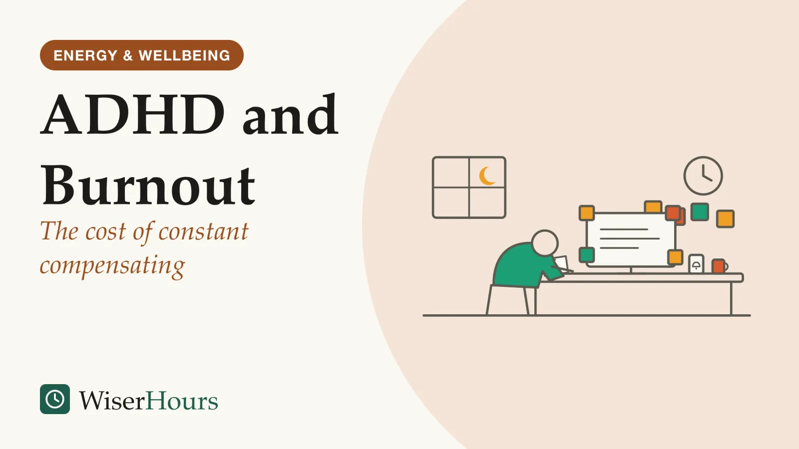 An illustrated cover card headed “ADHD and Burnout”, with the line “The cost of constant compensating”. Line drawing of a person seen from behind, slumped at a desk in the evening with a moon in the window, a computer screen ringed with sticky notes, more notes on the wall, a phone showing an alarm bell, a wall clock, a checklist and a mug.