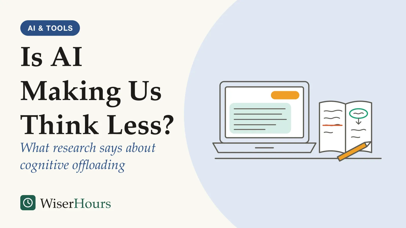 An illustrated cover card headed “Is AI Making Us Think Less?”, with the line “What research says about cognitive offloading”. Line drawing of an open laptop on a desk showing a chat with a short question and a long reply, beside an open notebook with handwritten working, a circled line, a crossed-out line and a pencil.