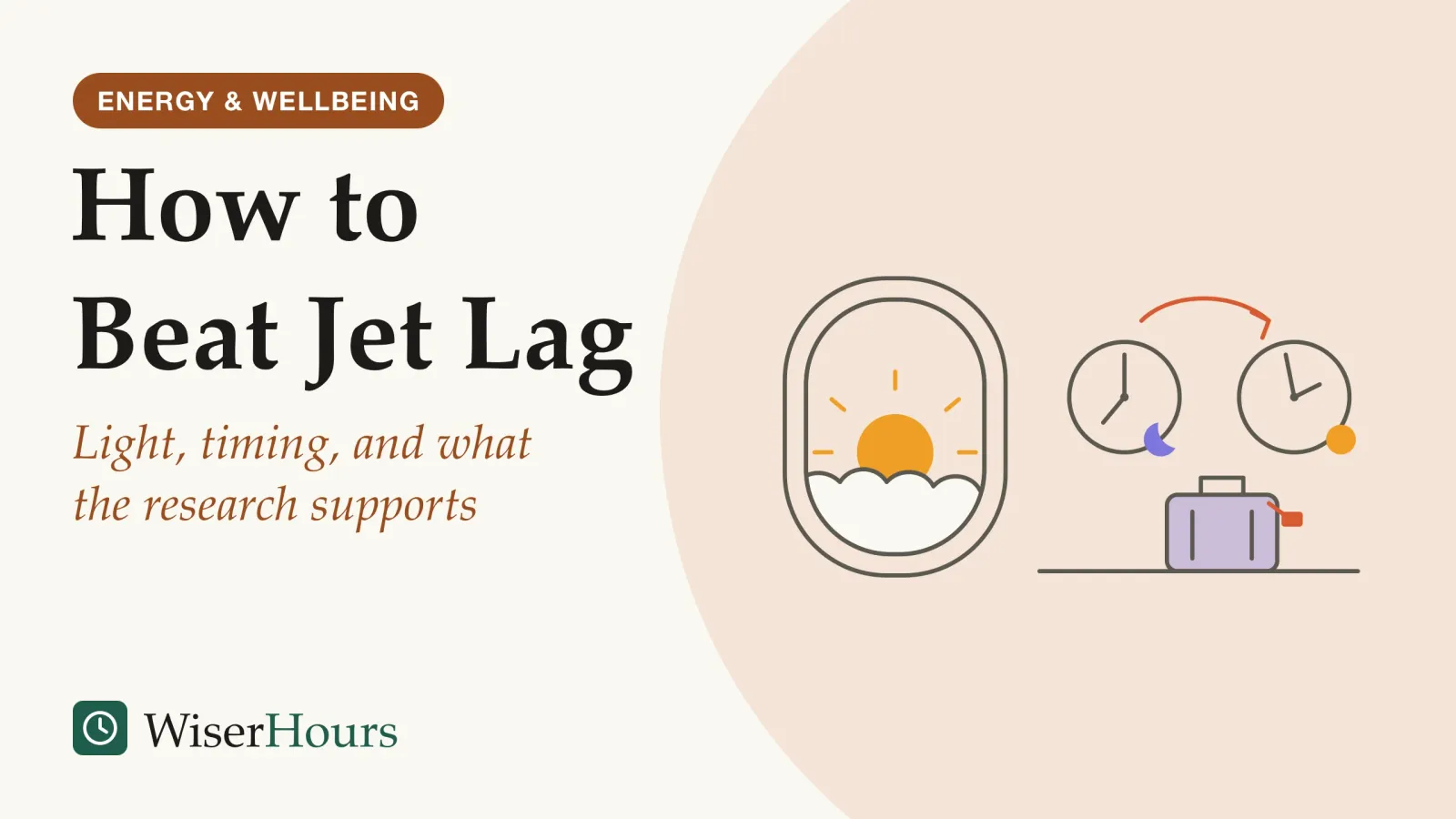 An illustrated cover card headed “How to Beat Jet Lag”, with the line “Light, timing, and what the research supports”. Line drawing of an aircraft window with the sun rising over clouds; beside it two clock faces joined by a curved arrow, the first marked with a crescent moon and the second with a sun, and a small suitcase standing below them.