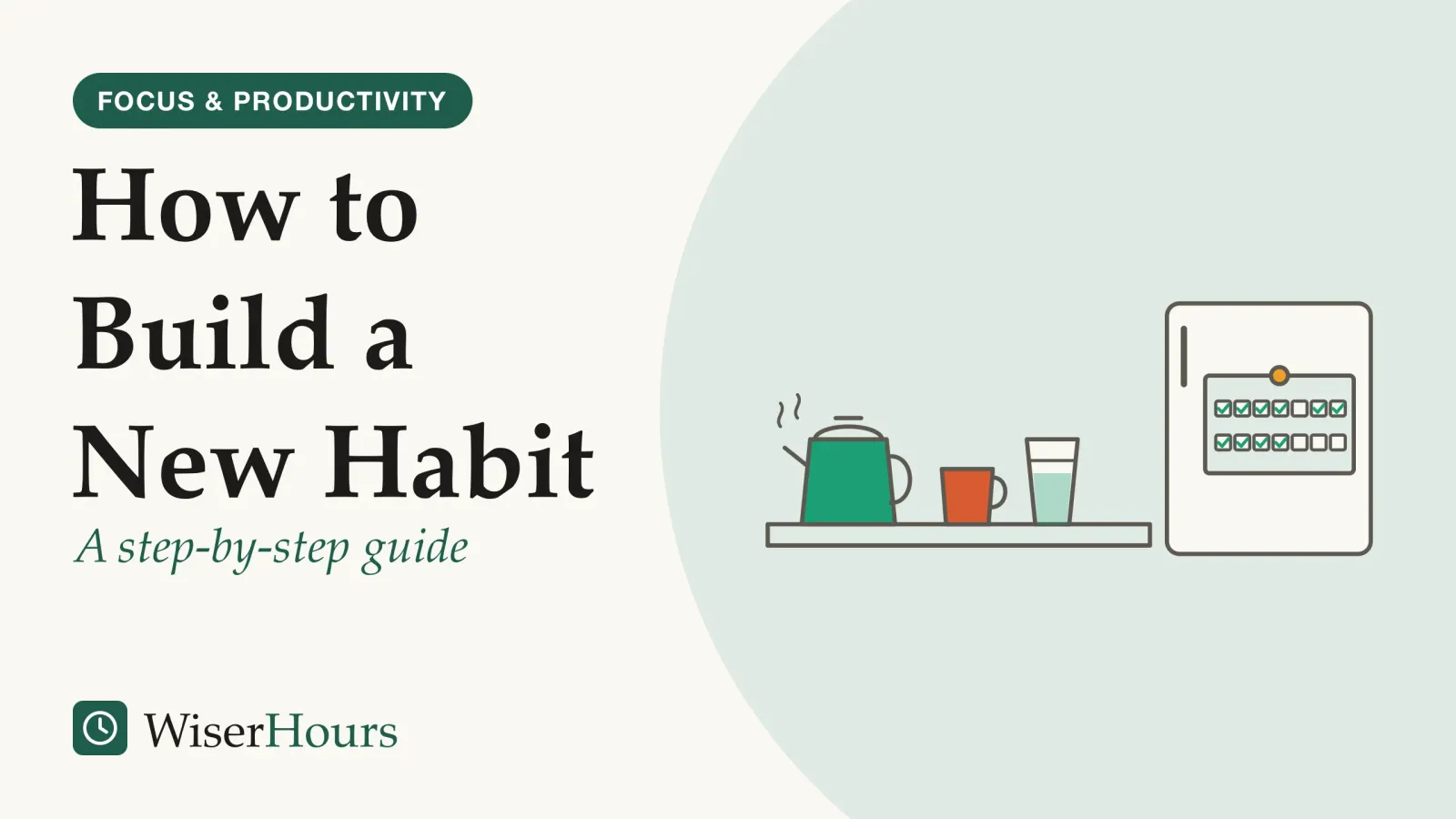 An illustrated cover card headed “How to Build a New Habit”, with the line “A step-by-step guide”. Line drawing of a kitchen counter: a kettle, a mug and a glass of water on the left, and a fridge door on the right with a paper tick-sheet of day boxes, all ticked except one, with the ticks continuing after the empty box.