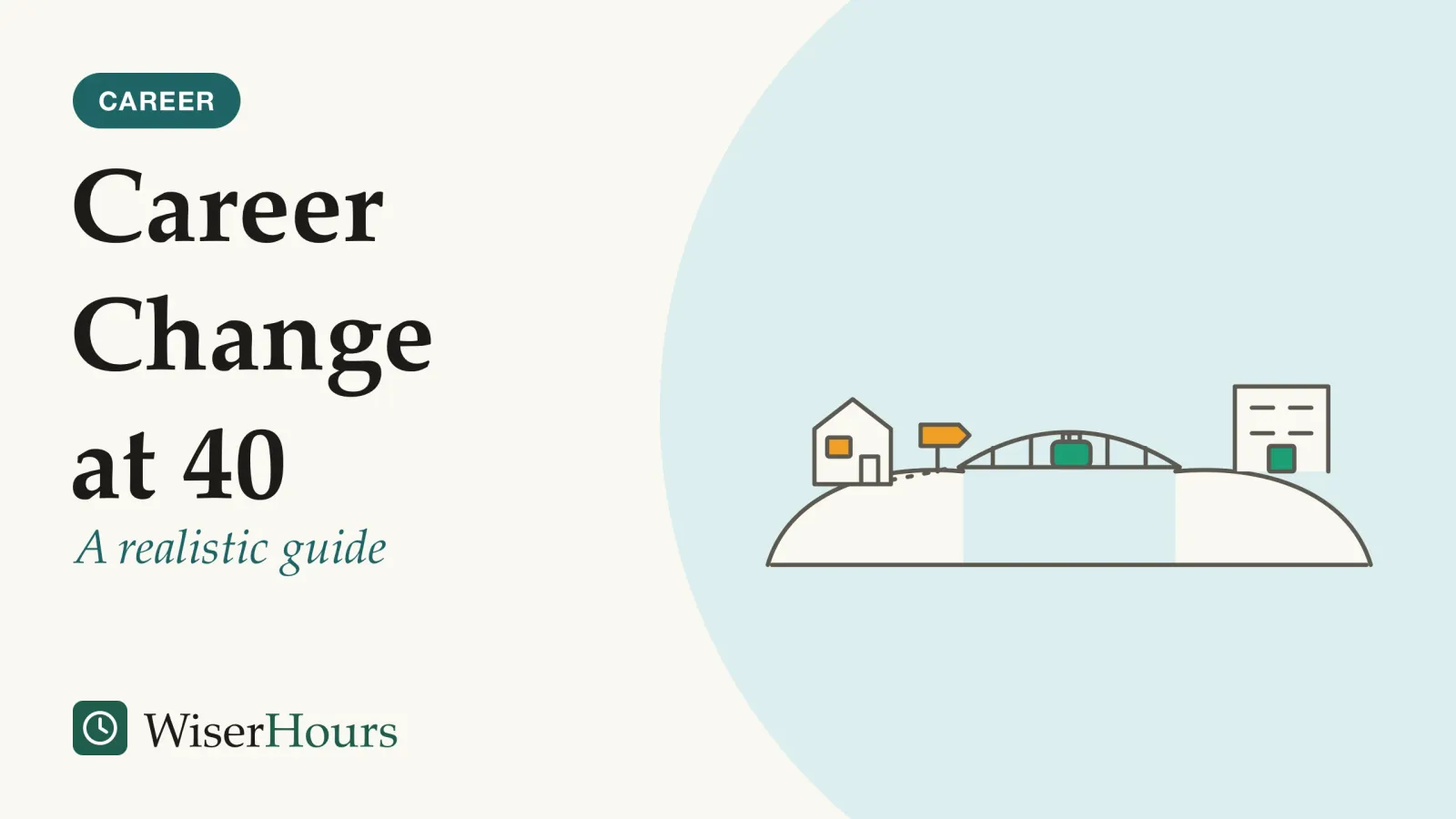 An illustrated cover card headed “Career Change at 40”, with the line “A realistic guide”. Line drawing of a footbridge between two hills: a small house with a lit window on the left hill, a new building with a door on the right hill, a packed work bag halfway across the bridge and a signpost at its left end.