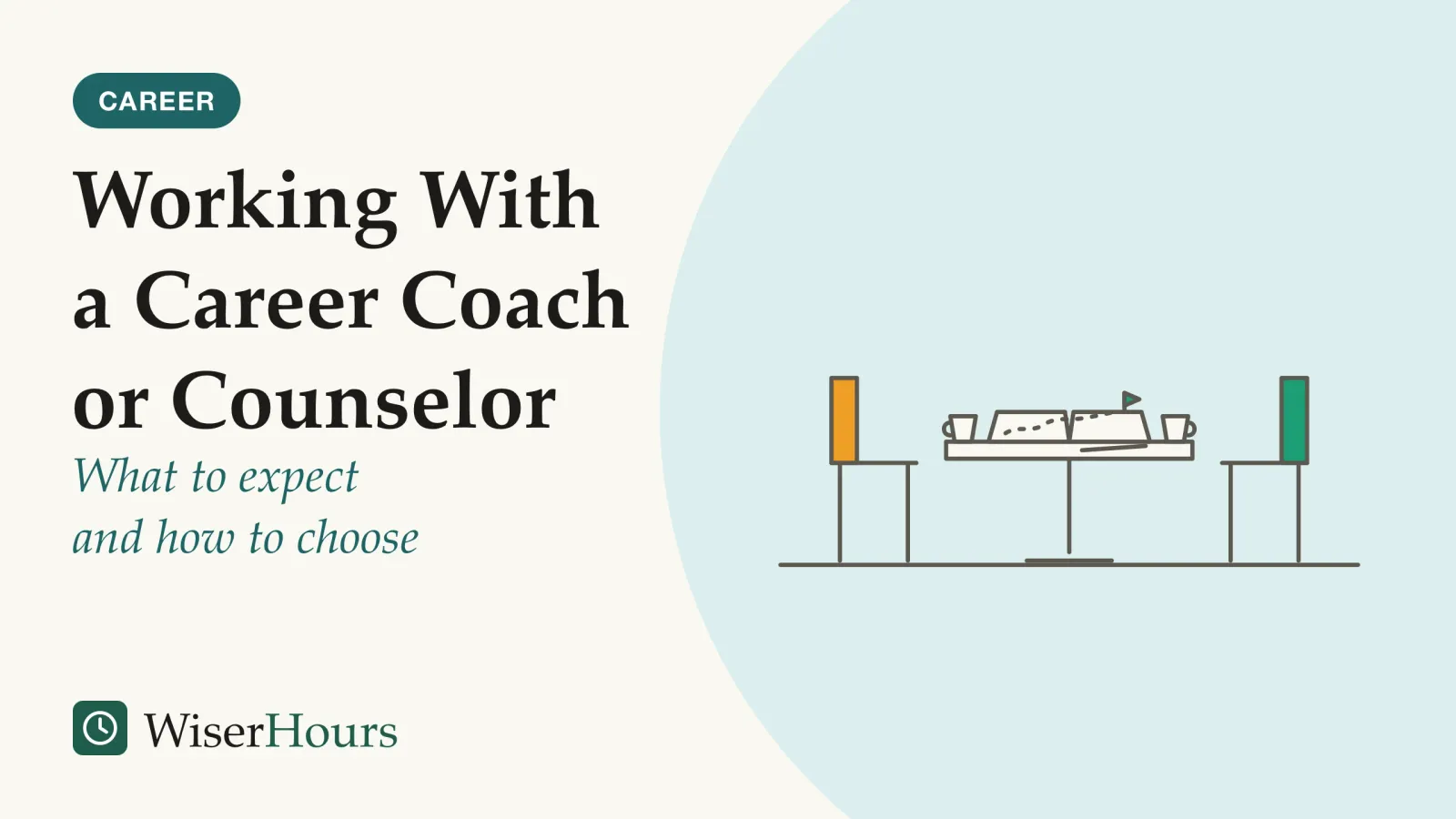 An illustrated cover card headed “Working With a Career Coach or Counselor”, with the line “What to expect and how to choose”. Line drawing of a small round table with two empty chairs facing each other; on the table are an open notebook with a dotted route ending in a small flag, two cups and a pen.