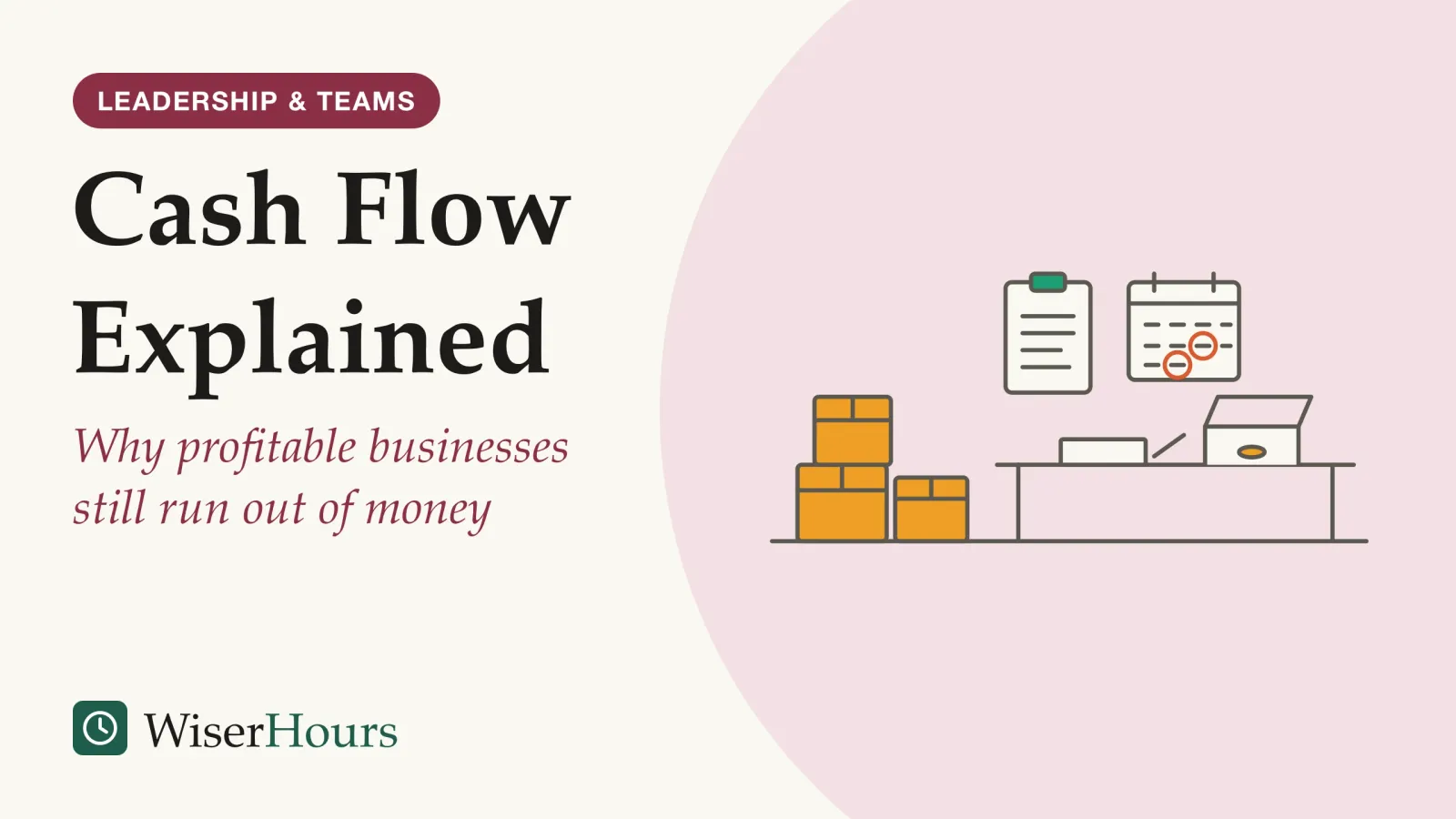 An illustrated cover card headed “Cash Flow Explained”, with the line “Why profitable businesses still run out of money”. Line drawing of a small stockroom desk. Boxes of stock are stacked on the left, a clipboard of sent invoices hangs on the wall with a calendar that has a few days circled, and on the desk sits an open cash tin holding a single coin.