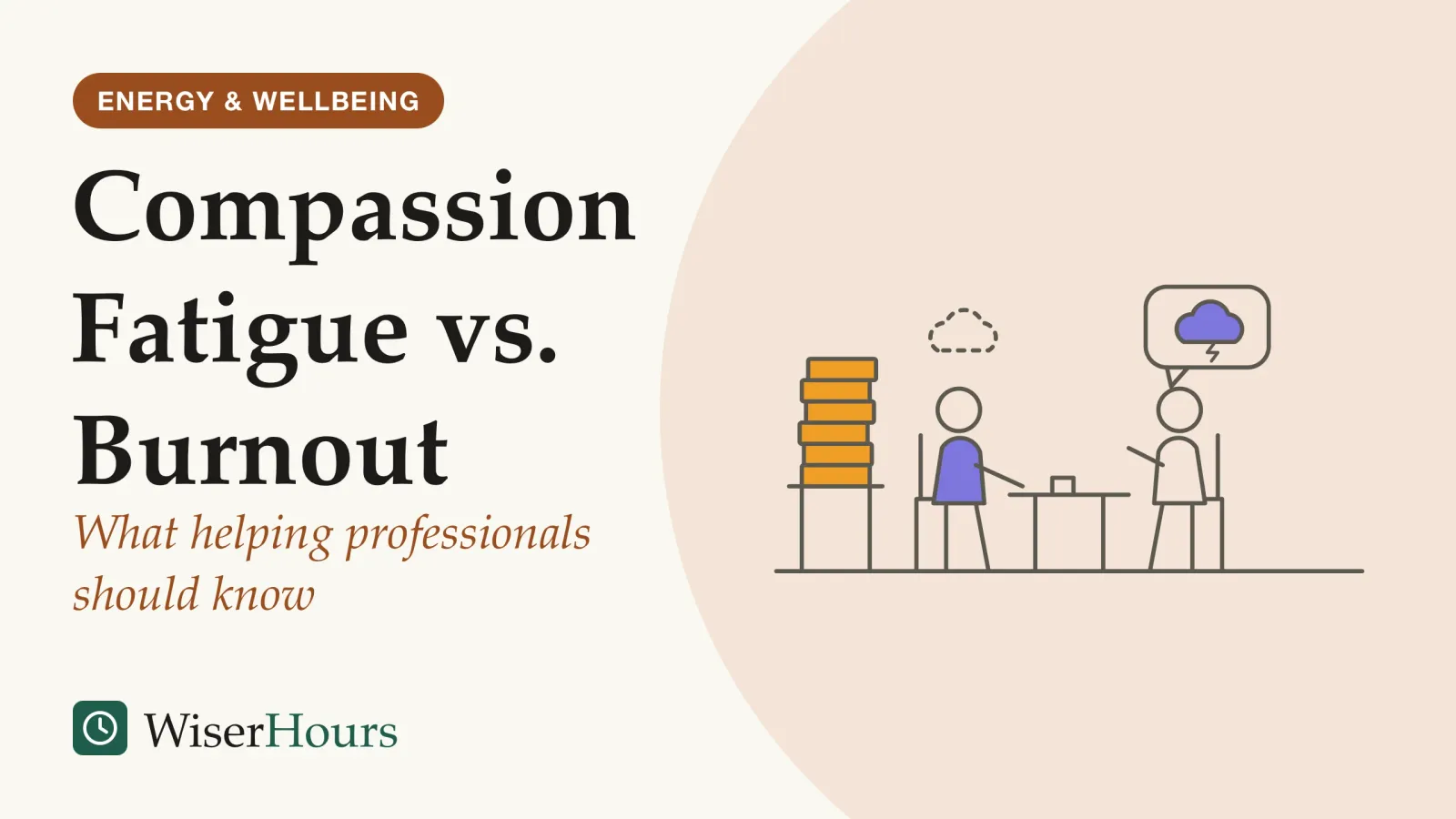 An illustrated cover card headed “Compassion Fatigue vs. Burnout”, with the line “What helping professionals should know”. Line drawing of a helper seated at a small table across from a person who is talking; a storm cloud fills the speech bubble above the speaker, a faint dashed copy of the cloud hangs over the helper, and a tall stack of folders stands on a side table behind the helper.