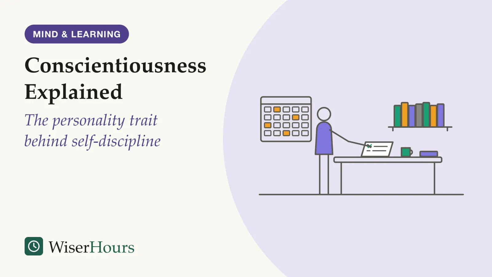 An illustrated cover card headed “Conscientiousness Explained”, with the line “The personality trait behind self-discipline”. Line drawing of a person standing at a desk, ticking an item on a paper checklist. On the wall behind are a monthly planner with a few days marked and a shelf of books standing in a neat row; a mug and a closed notebook sit squarely on the desk.