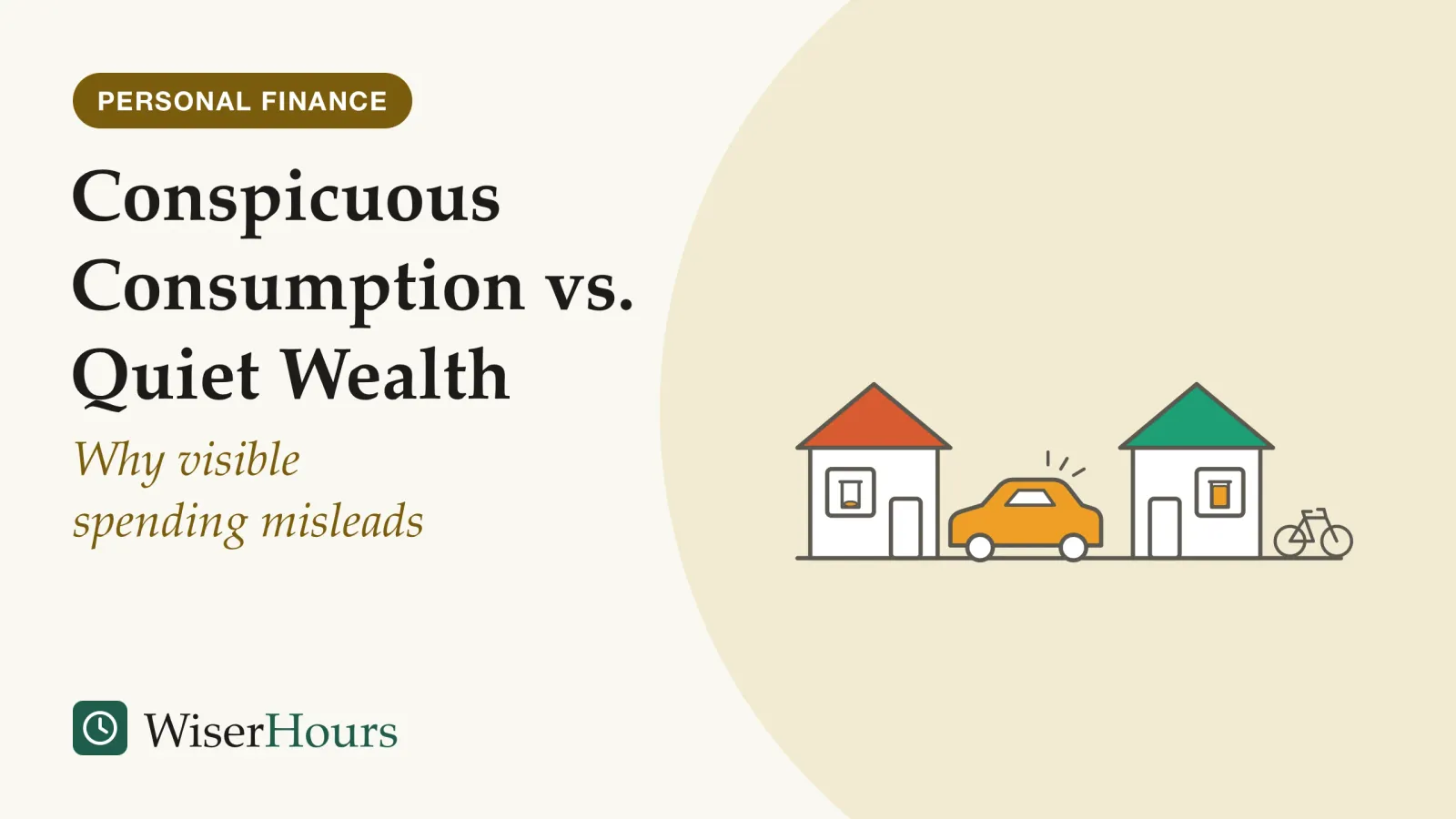 An illustrated cover card headed “Conspicuous Consumption vs. Quiet Wealth”, with the line “Why visible spending misleads”. Line drawing of two small houses side by side; the left one has a large shiny car on its driveway and a nearly empty coin jar in its window, the right one has a plain bicycle by the door and a coin jar filled to the top in its window.