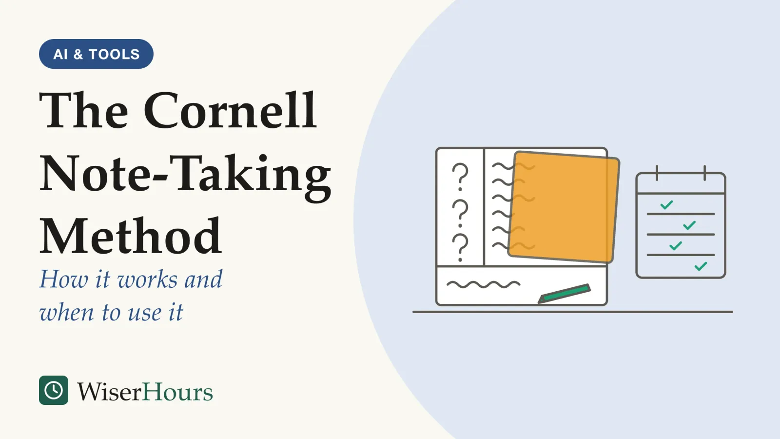 An illustrated cover card headed “The Cornell Note-Taking Method”, with the line “How it works and when to use it”. Line drawing of a desk with a notebook page divided the Cornell way: a narrow left column with three question marks, a wide right column of handwritten lines partly hidden under a yellow card, and a summary strip across the bottom. Beside it, a small calendar sheet with one mark in each row.