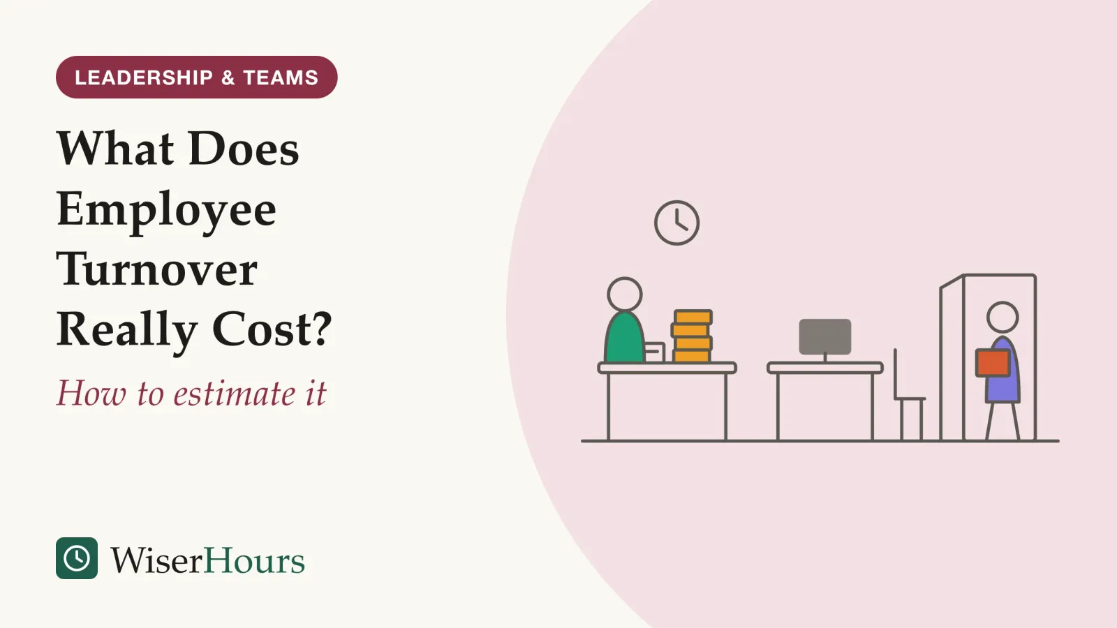 An illustrated cover card headed “What Does Employee Turnover Really Cost?”, with the line “How to estimate it”. Line drawing of an office. A person carrying a box walks out through an open door on the right. In the middle is an empty desk with a pushed-back chair and a dark monitor. On the left, a colleague sits at the next desk beside a tall pile of papers and a laptop, with a clock on the wall above.