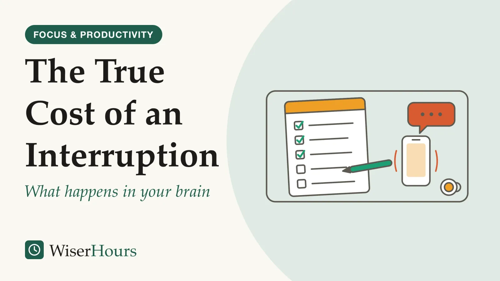 An illustrated cover card headed “The True Cost of an Interruption”, with the line “What happens in your brain”. Line drawing of a desk seen from above: a paper checklist with the first three steps ticked and a pen resting beside the fourth, unticked step, while a phone next to it lights up with a message bubble and a mug sits in the corner.