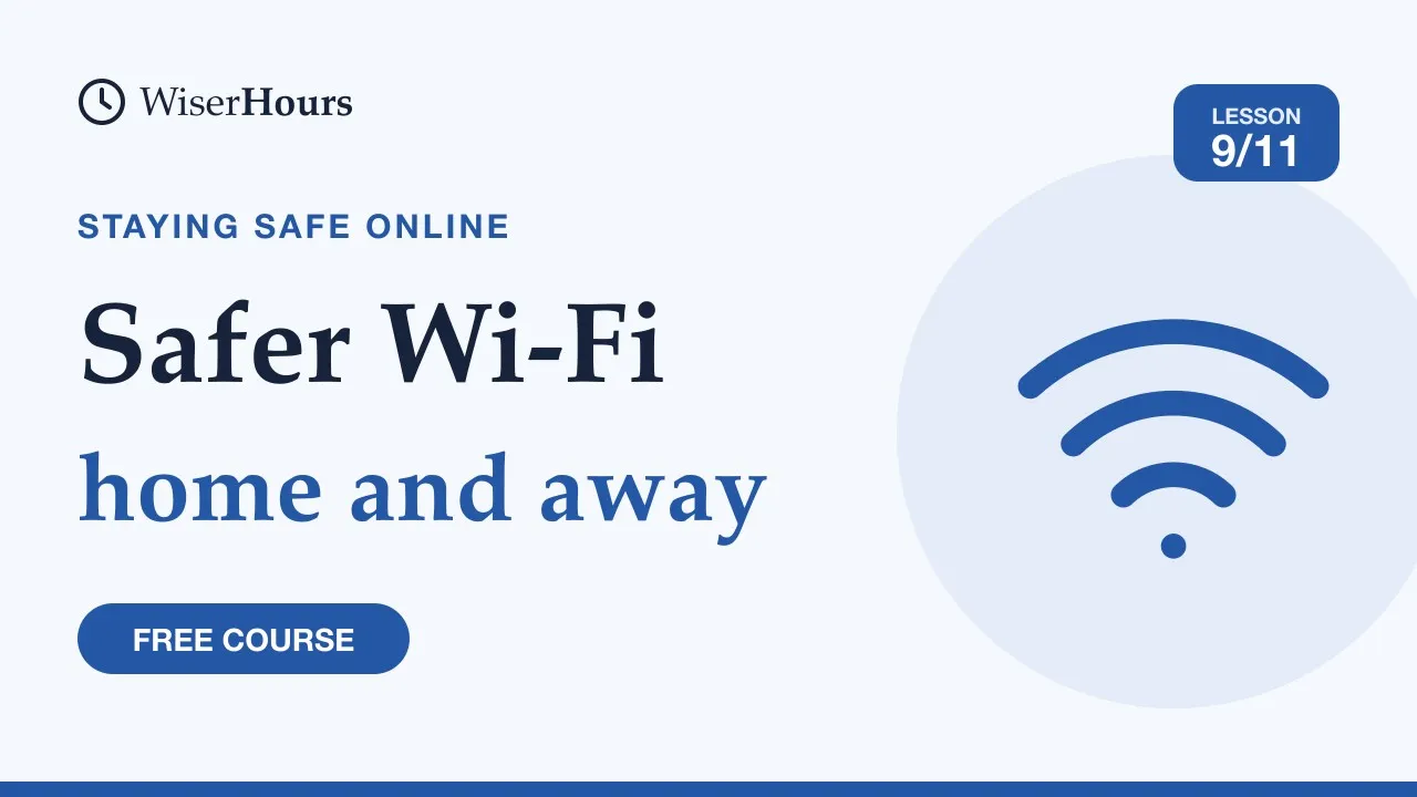 Cover picture for lesson 9: Safer Wi-Fi: Secure Your Router and Know What a VPN Does