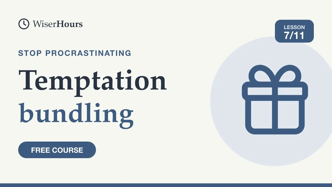 Cover picture for lesson 7: Rewards and Temptation Bundling to Start Tasks