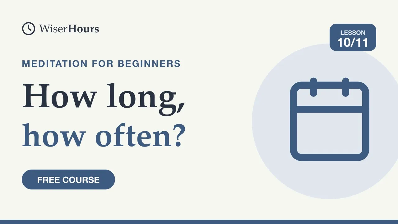 Cover picture for lesson 10: How Long and How Often to Meditate: Start Small