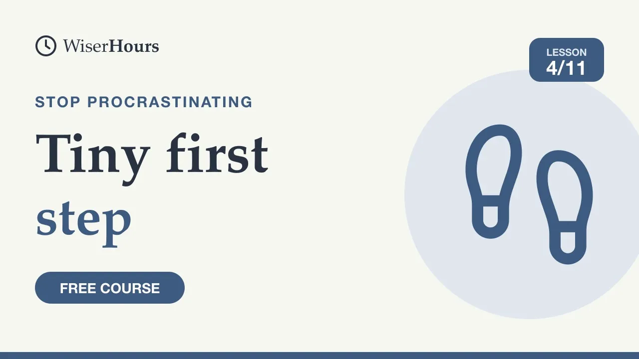 Cover picture for lesson 4: Make the First Step Tiny to Start a Task You Avoid