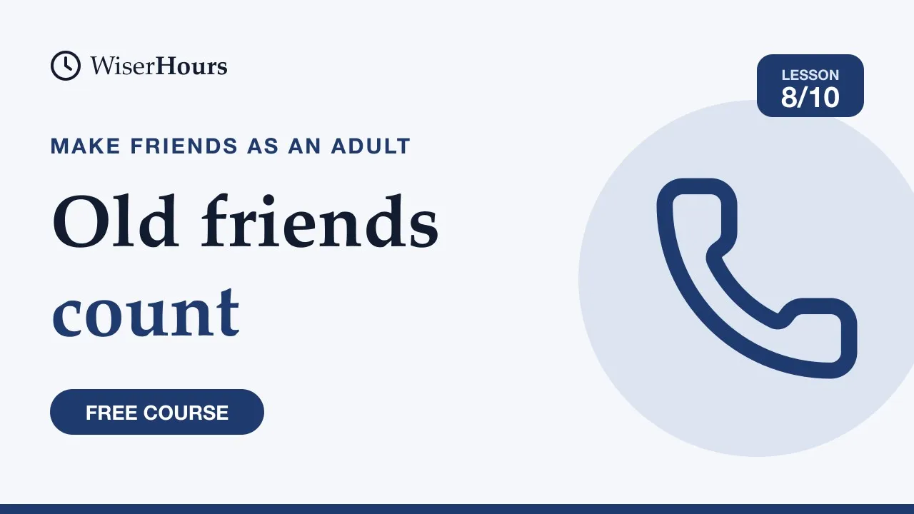 Cover picture for lesson 8: Reconnect With Old Friends and Value Small Hellos