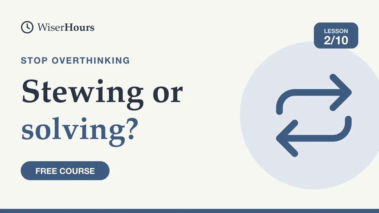 Cover picture for lesson 2: Stewing or Solving: Two Kinds of Repeated Thinking