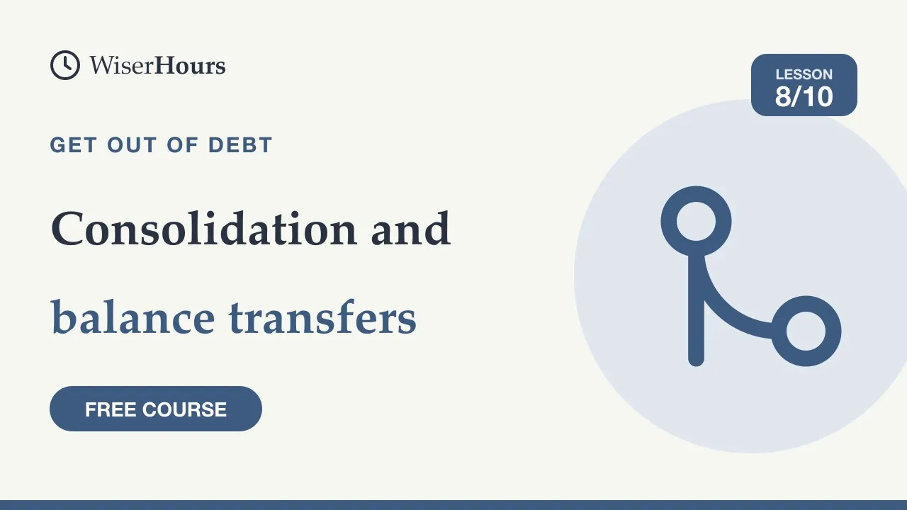 Cover picture for lesson 8: Consolidation Loans and Balance Transfers: Costs to Check