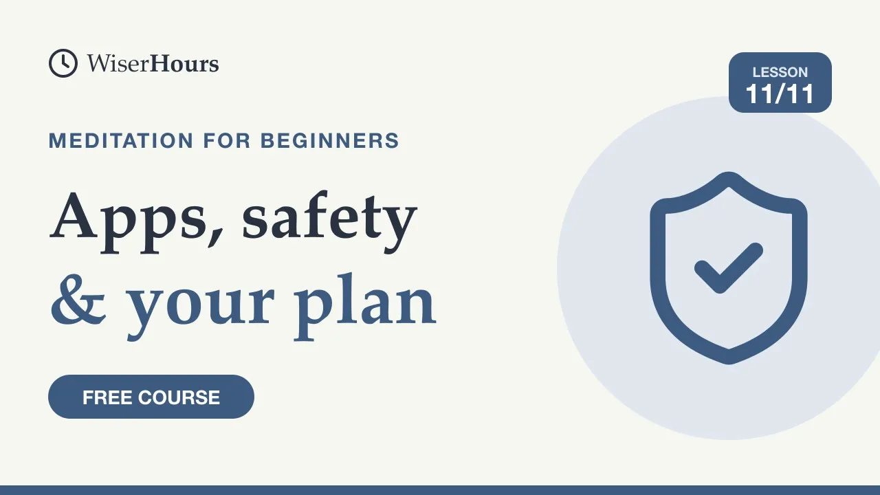Cover picture for lesson 11: Meditation Apps, Safety and Your Practice Plan