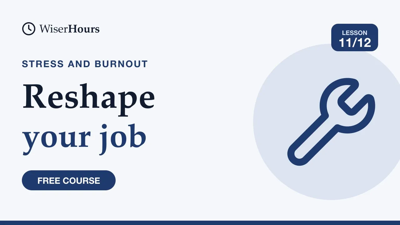 Cover picture for lesson 11: Reshape Your Job: Change the Work, Not Only Yourself
