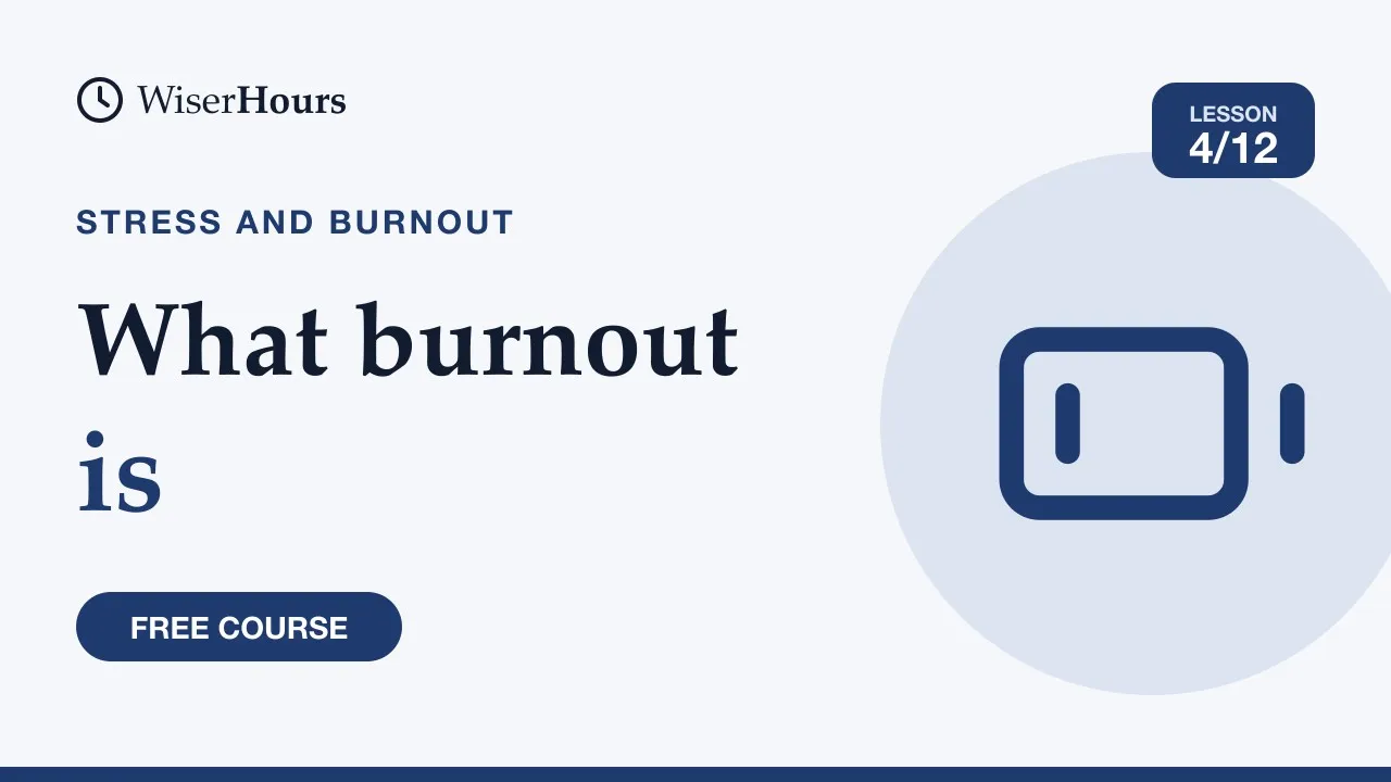 Cover picture for lesson 4: What Burnout Is, and What It Isn't: The WHO Definition