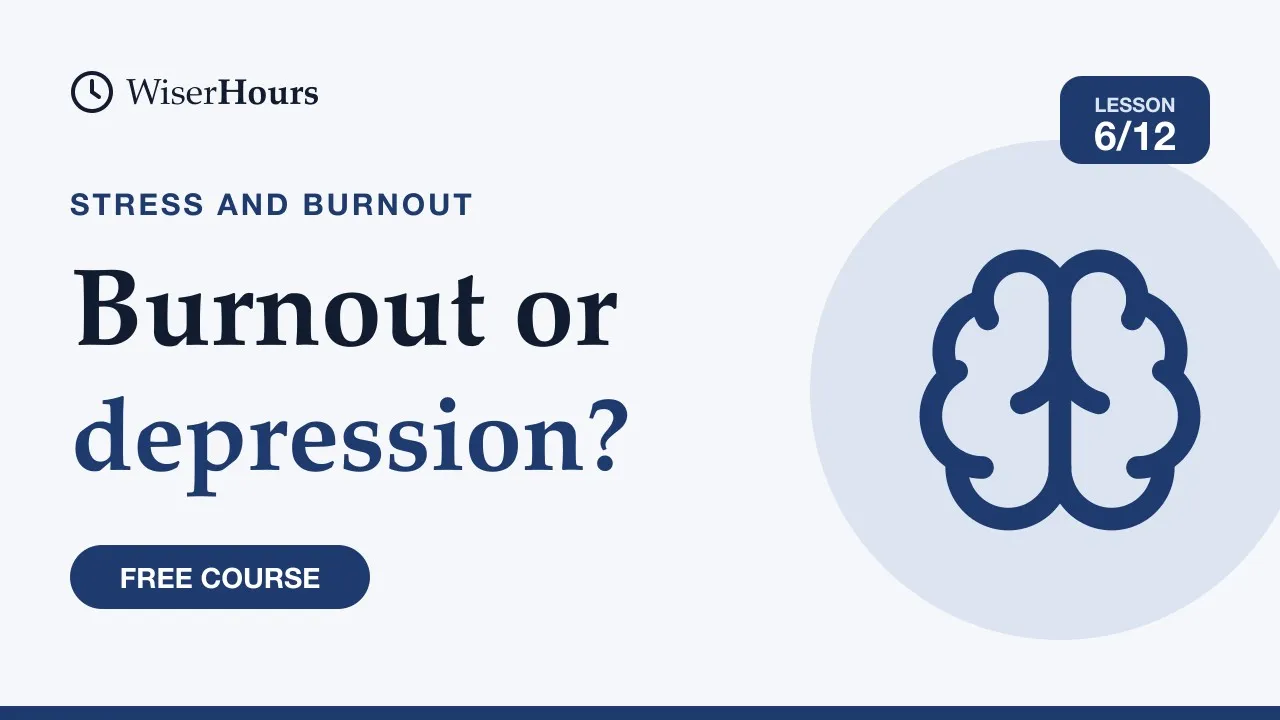 Cover picture for lesson 6: Burnout, Stress or Depression? How to Tell Them Apart