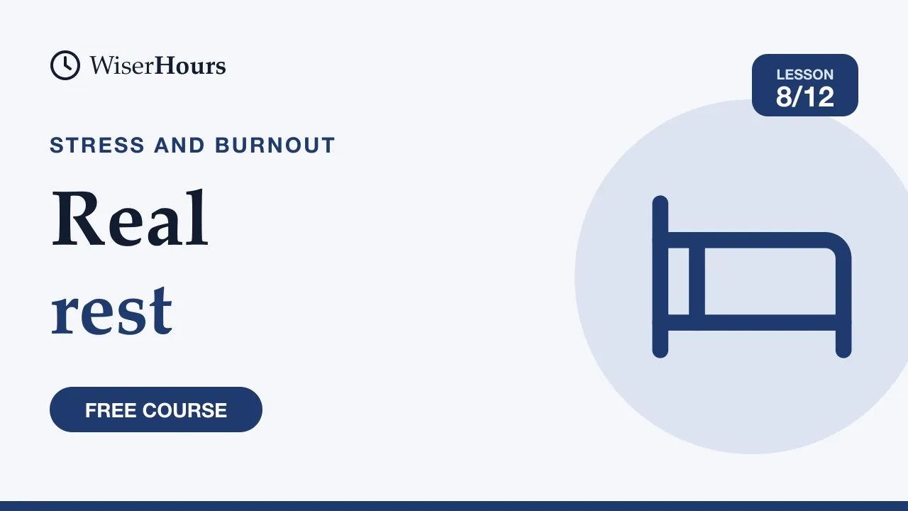 Cover picture for lesson 8: Burnout Recovery Starts With Real Rest, Not Only Time Off