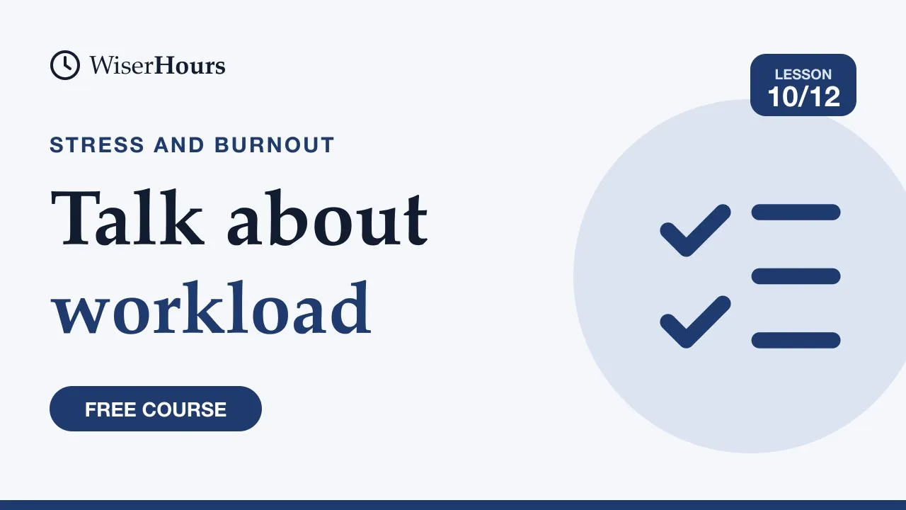 Cover picture for lesson 10: Talk to Your Manager About Workload Without Confessing