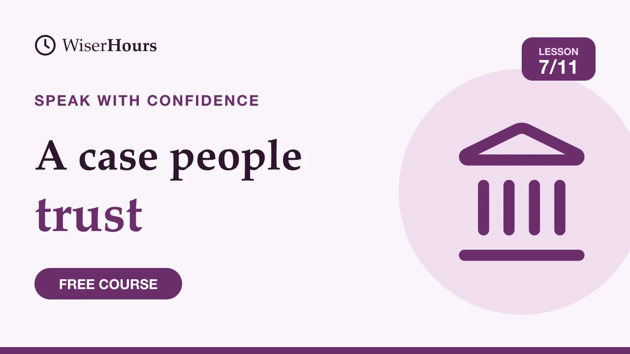 Cover picture for lesson 7: Make a Case People Trust: Trust, Care, Agree