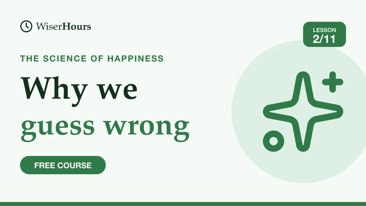 Cover picture for lesson 2: Why We Guess Wrong About What Will Make Us Happy