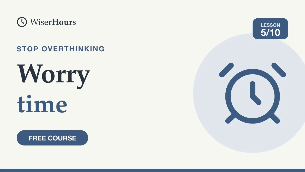 Cover picture for lesson 5: Worry Time: Give Your Worries a Place and a Time