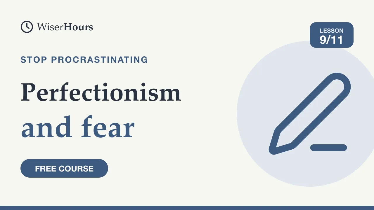 Cover picture for lesson 9: Perfectionism and the Fear of Starting: How to Begin Anyway